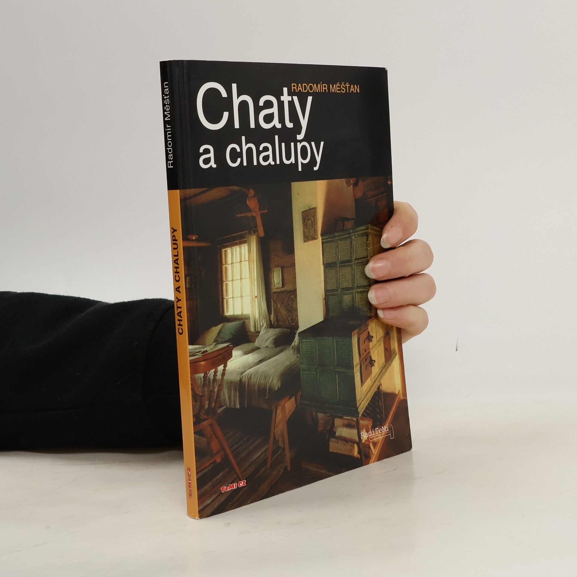 Radomír Měšťan Chaty a chalupy : (rady chatařům a chalupářům)