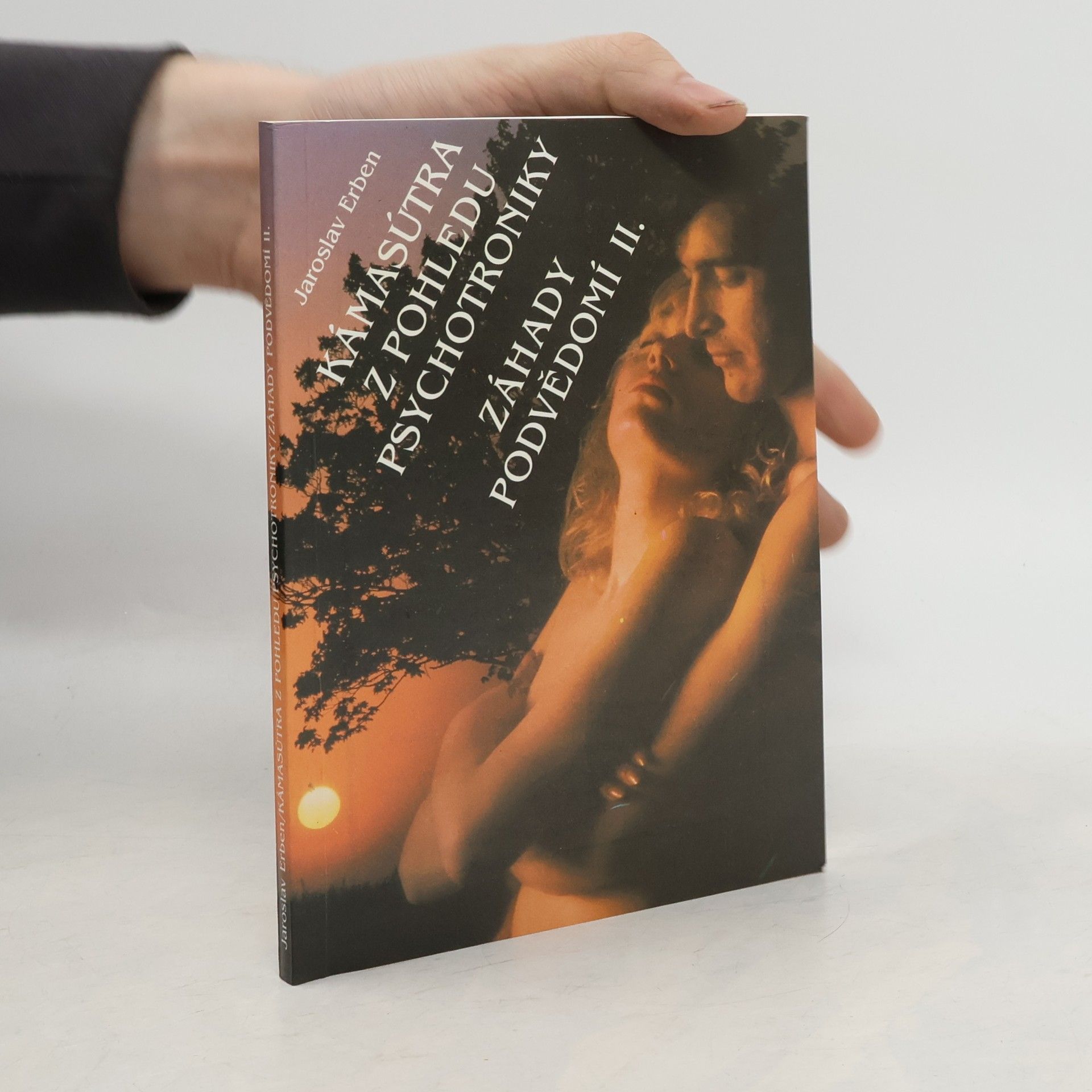Jaroslav Erben Kámasútra z pohledu psychotroniky. Záhady podvědomí II.