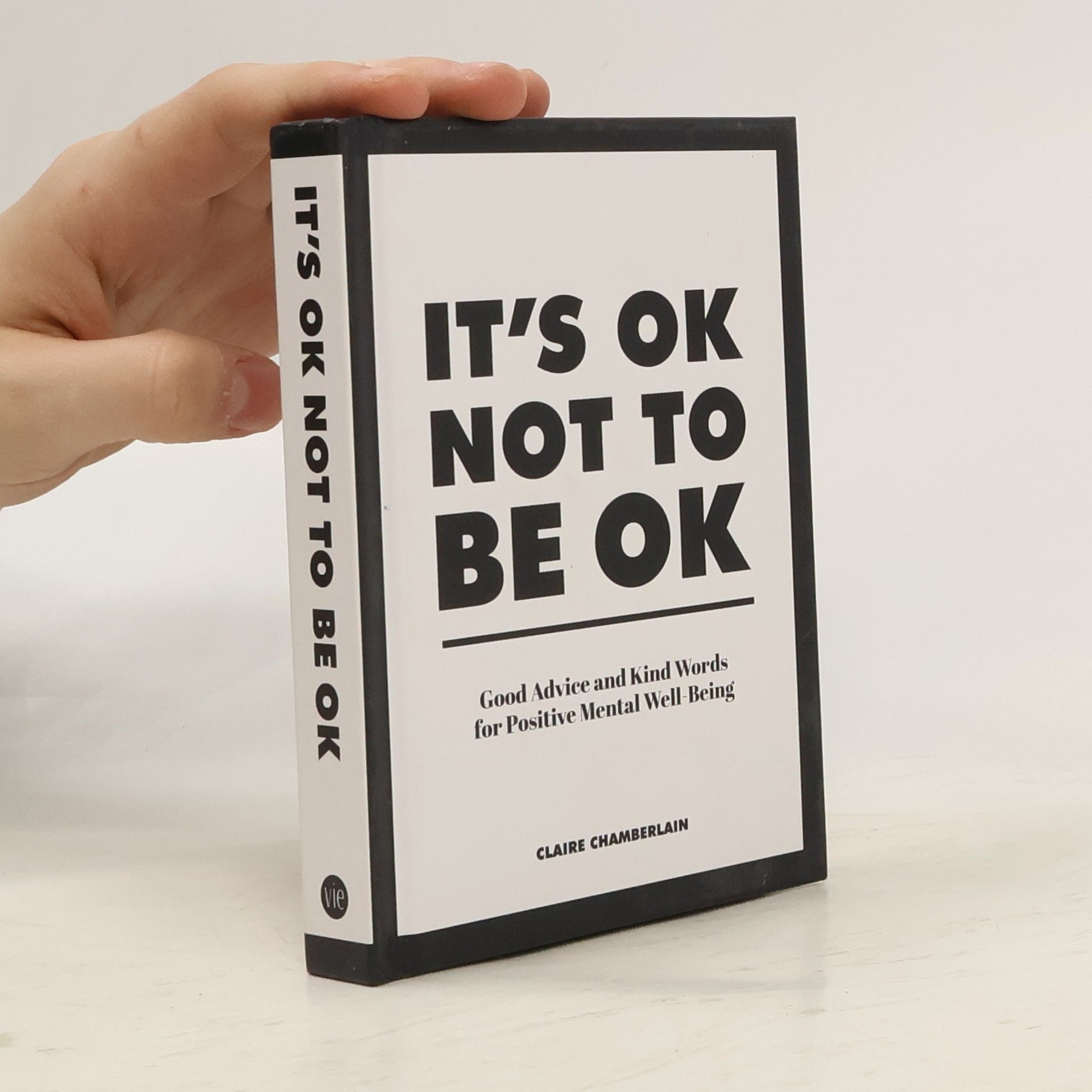 Claire Chamberlain It's ok not to be ok : good advice and kind words for positive mental well-being