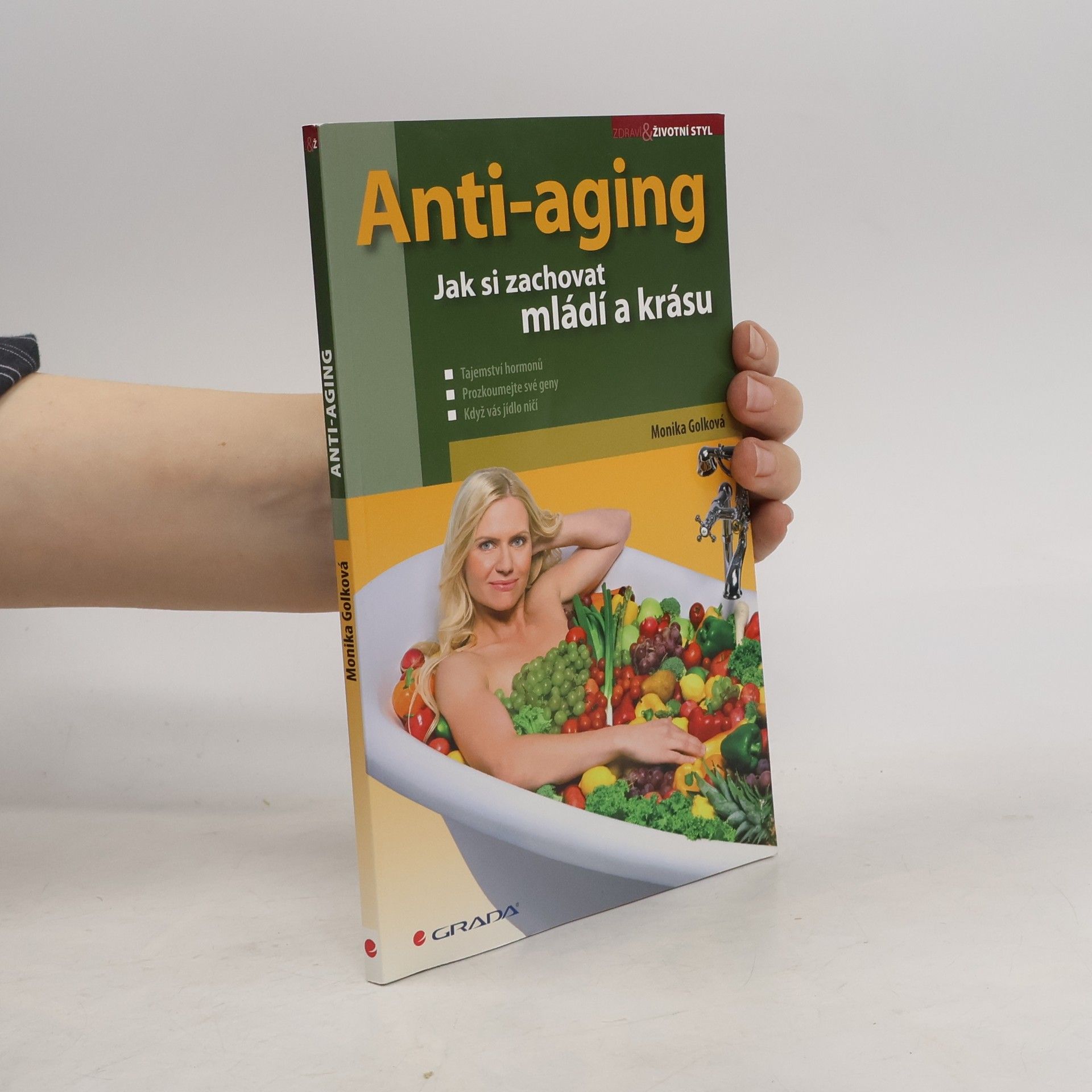Monika Golková Anti-aging: Jak si zachovat zdraví a krásu