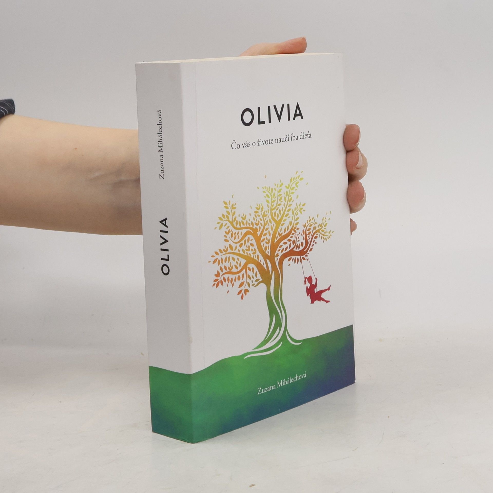 Zuzana Mihálechová Olivia. Čo vás o živote naučí iba dieťa.