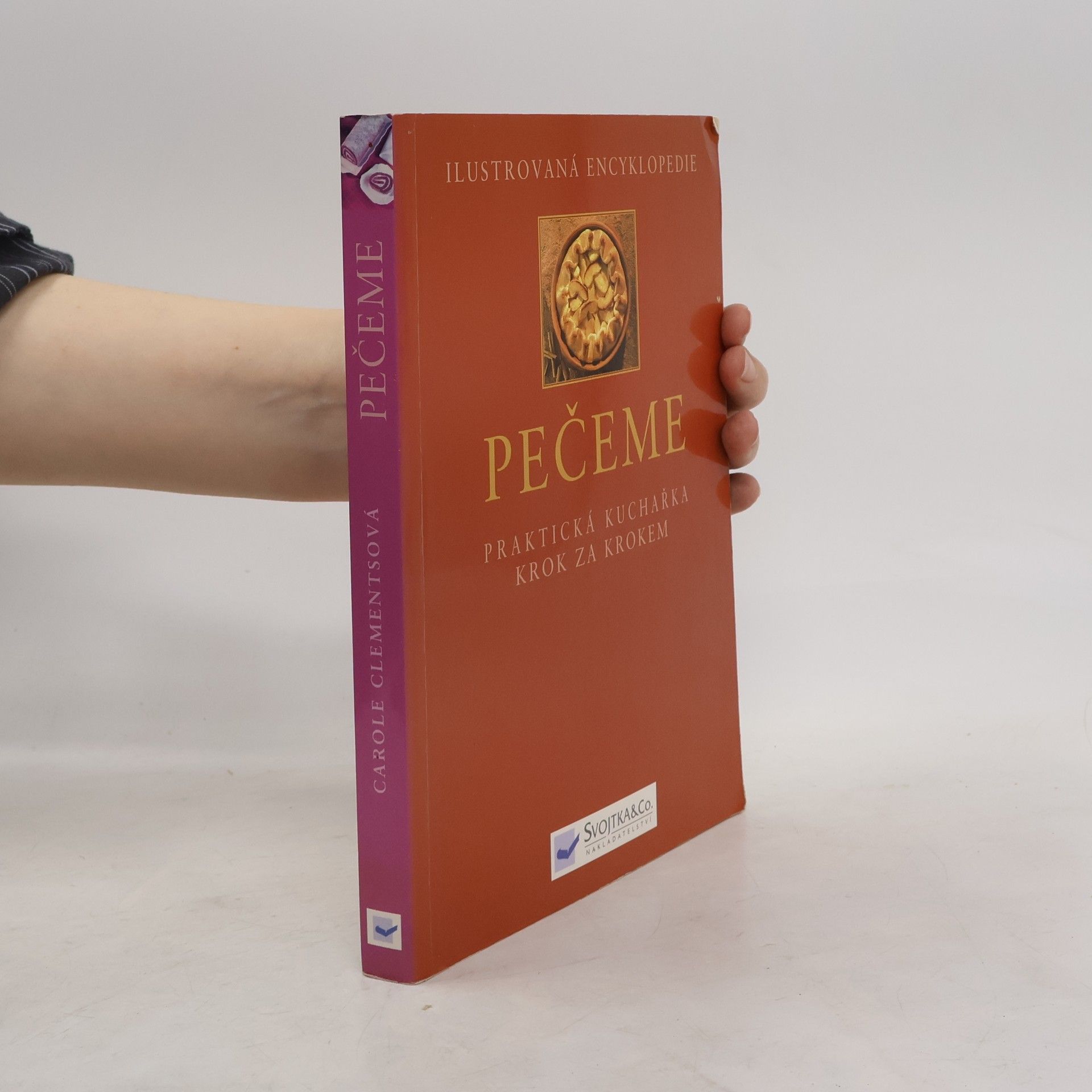 Carole Clements Pečeme : praktická kuchařka krok za krokem