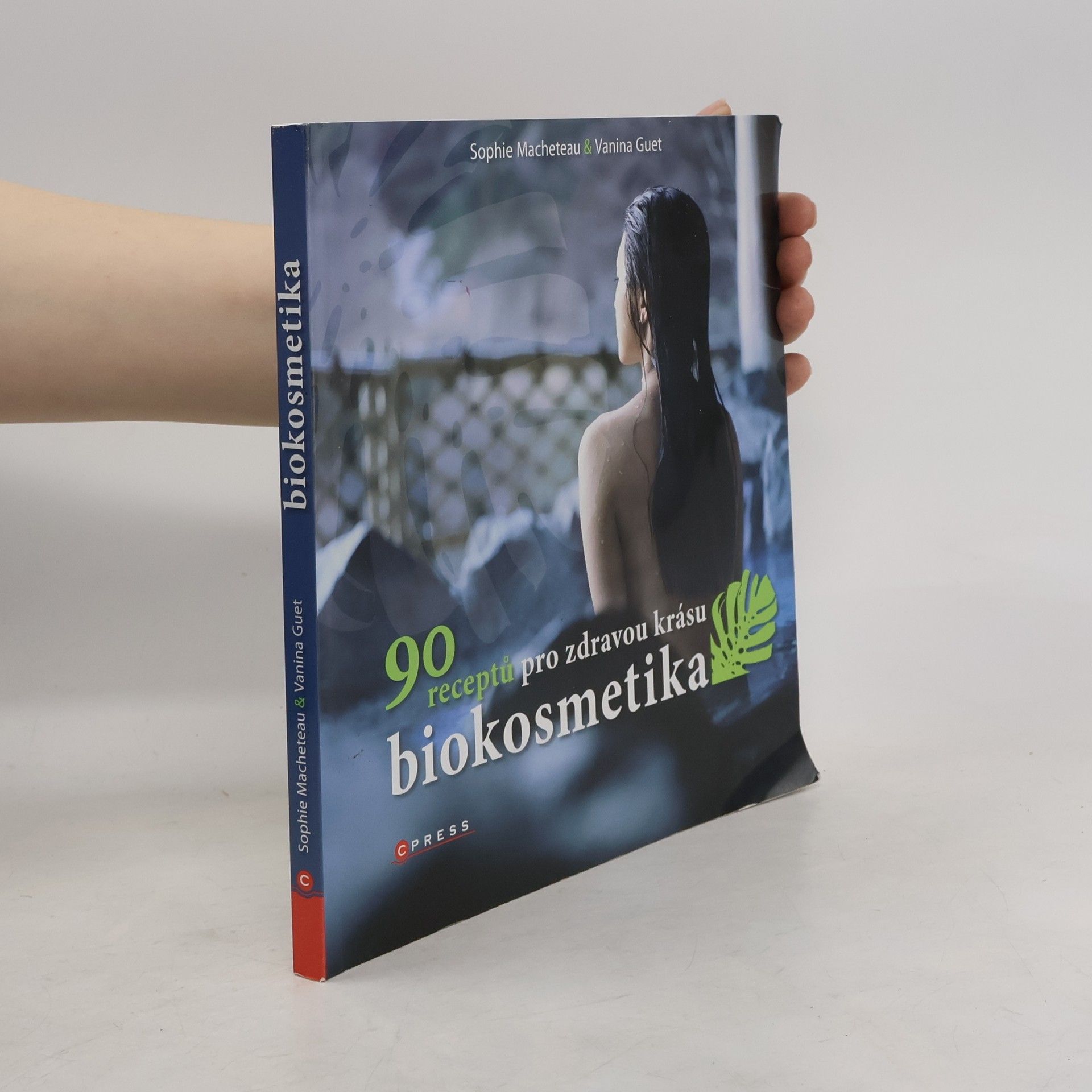 Sophie Macheteau Biokosmetika : 90 receptů pro zdravou krásu