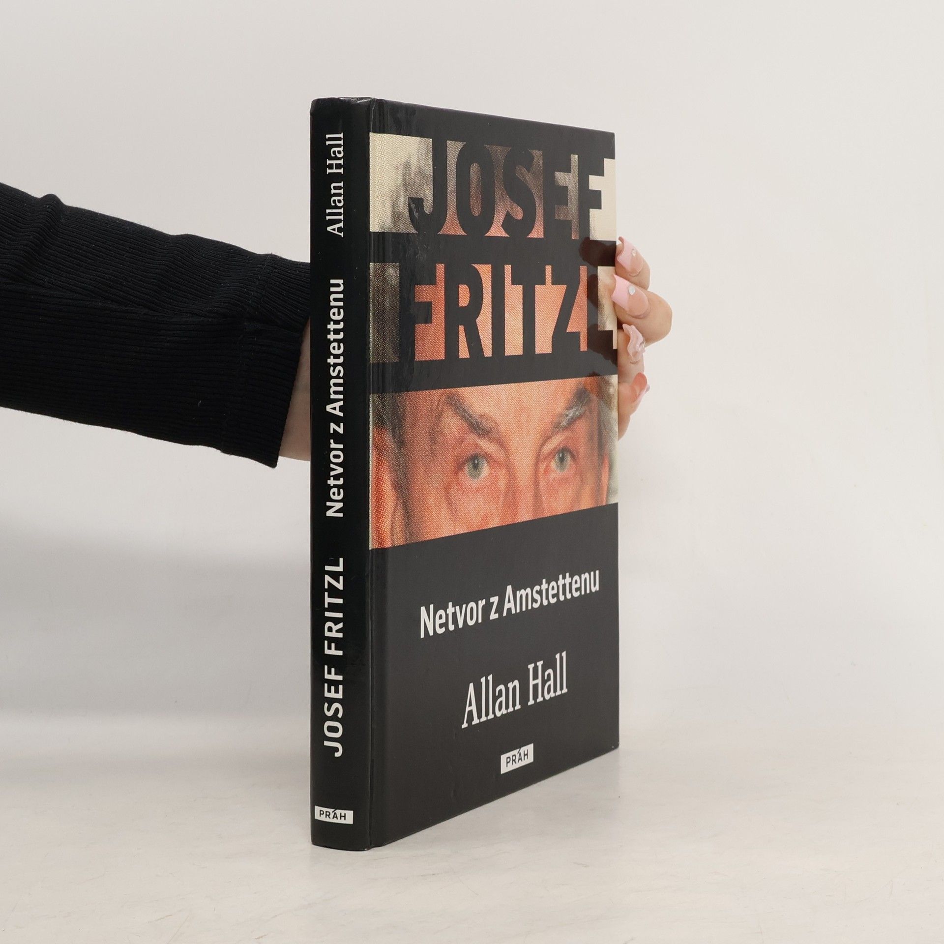 Allan Hall Josef Fritzl. Netvor z Amstettenu