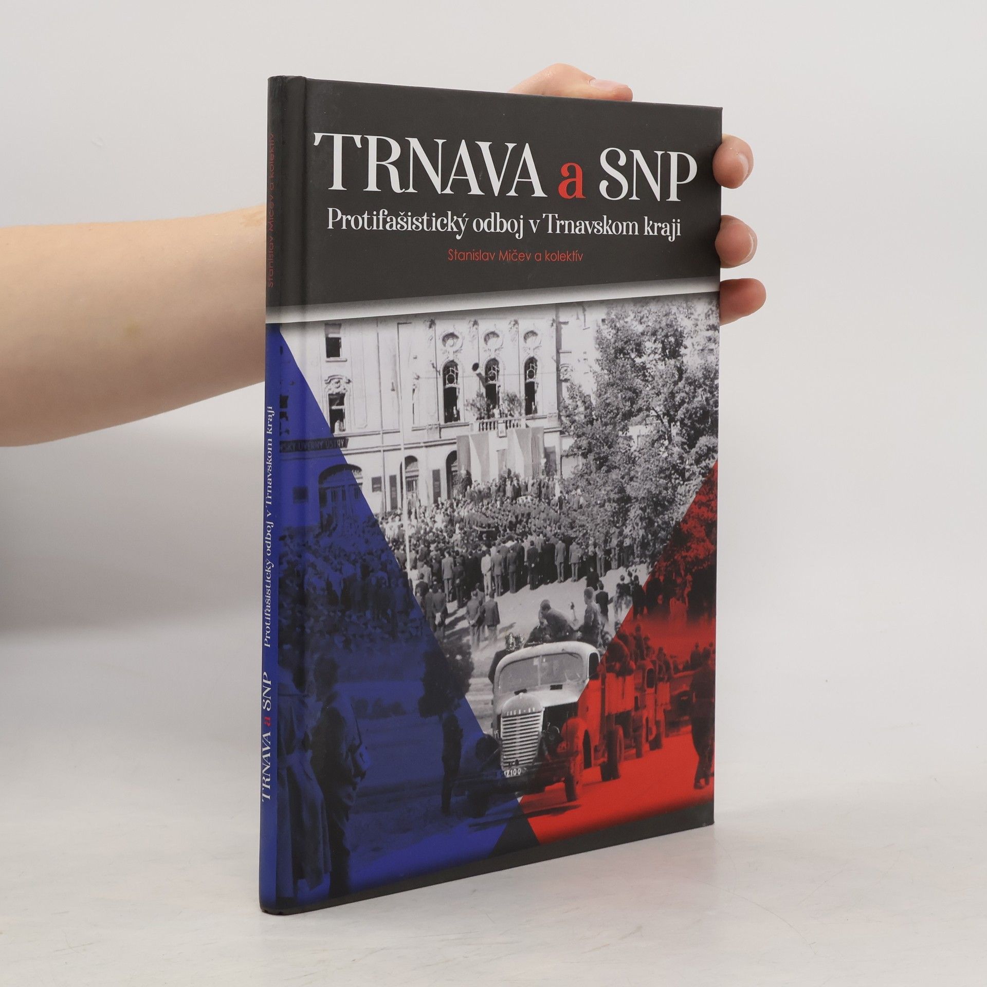 Stanislav Mičev Trnava a SNP: Protifašistický odboj v Trnavskom kraji