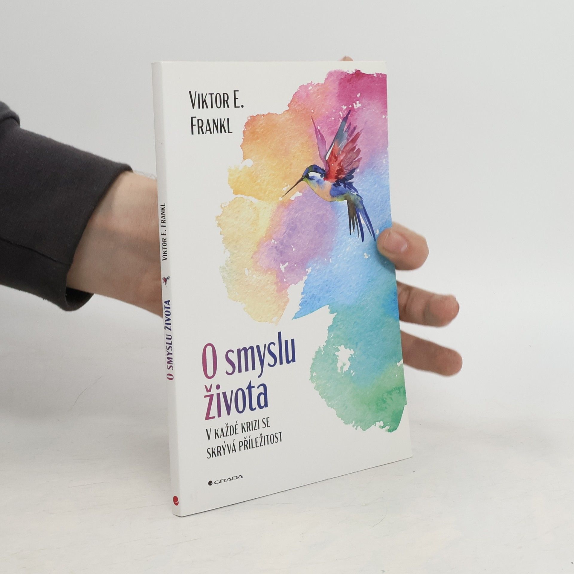 Viktor Frankl O smyslu života : v každé krizi se skrývá příležitost