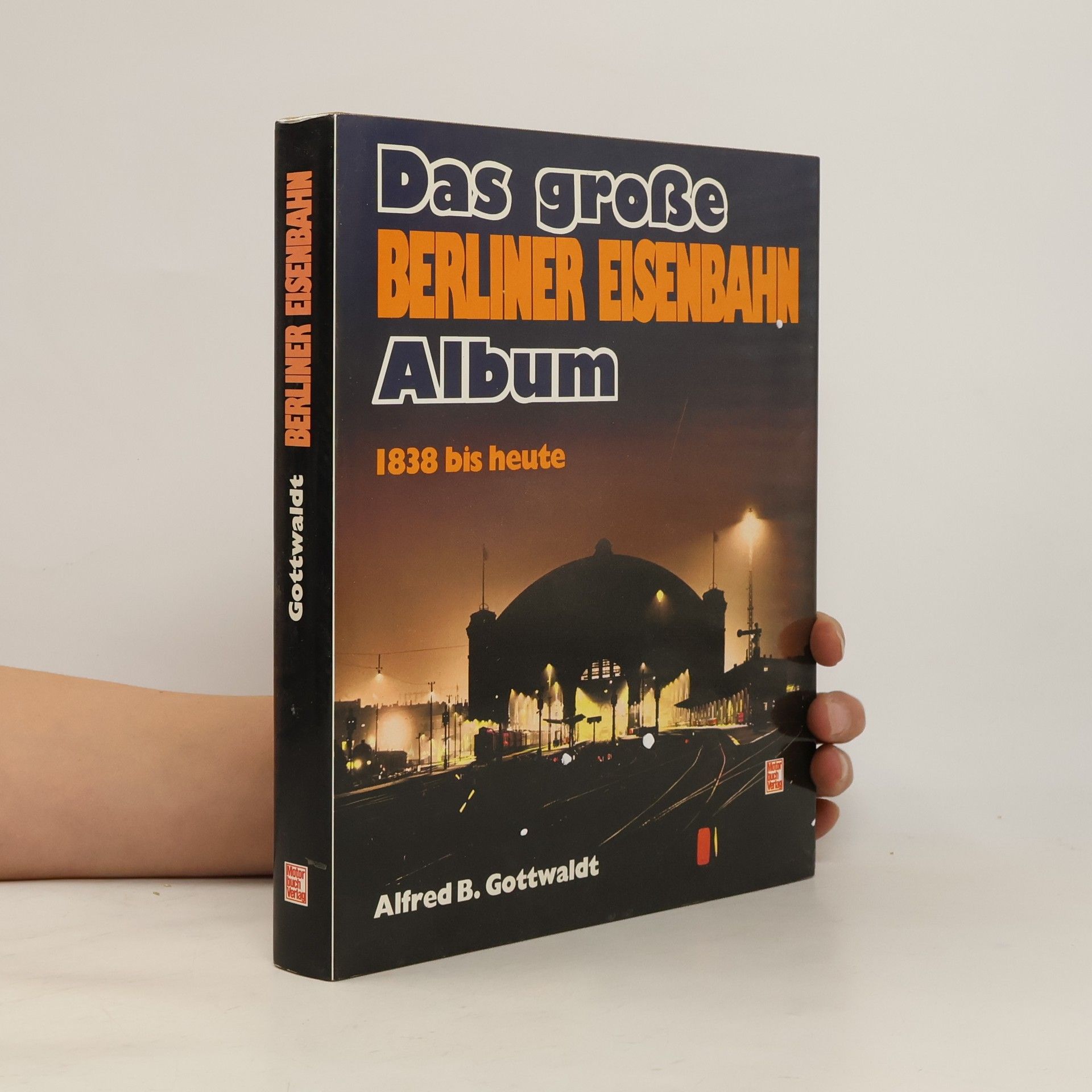 Alfred B. Gottwaldt Das grosse Berliner Eisenbahn-Album