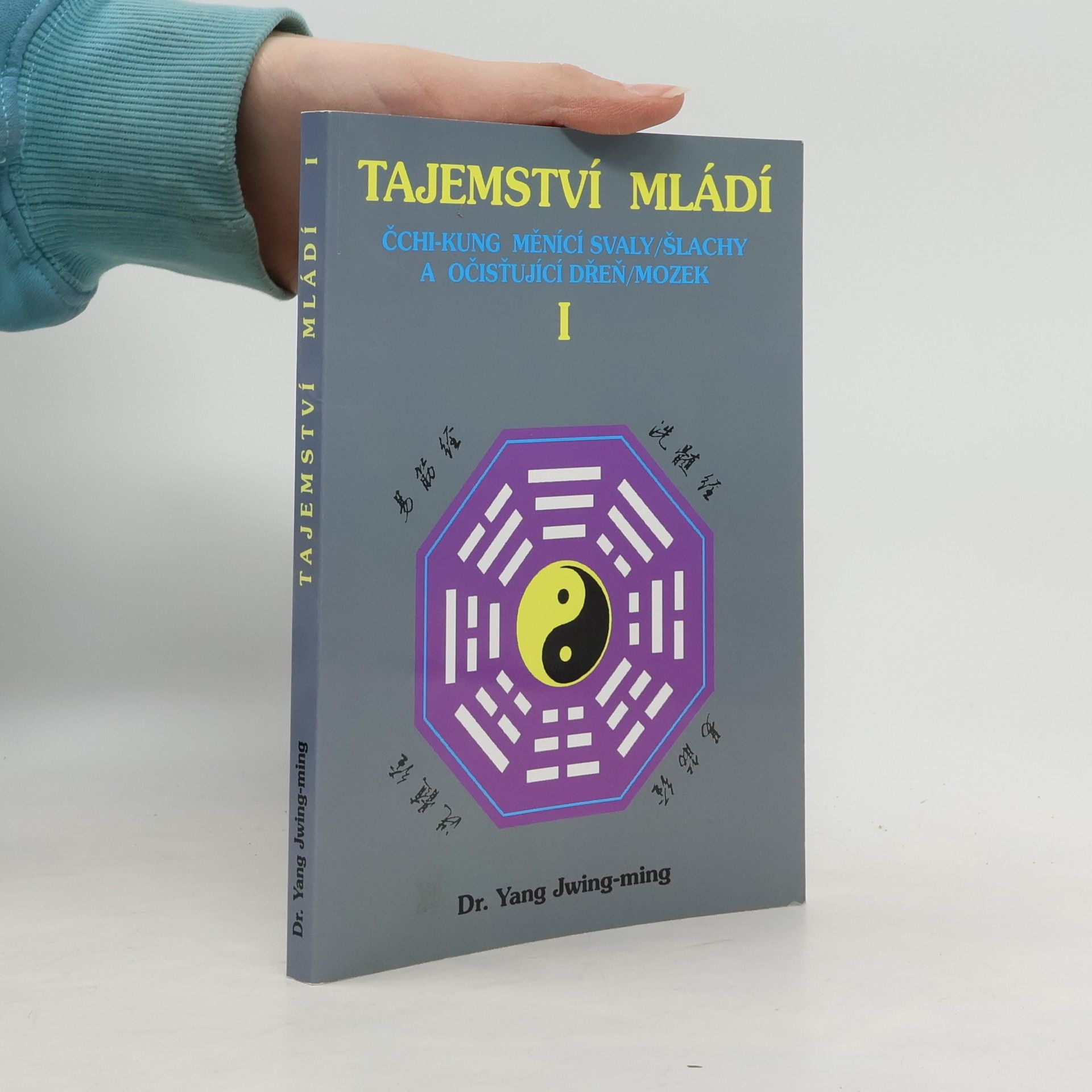 Junmin Yang Tajemství mládí I: Čchi-kung měnící svaly/šlachy a očisťující dřeň/mozek