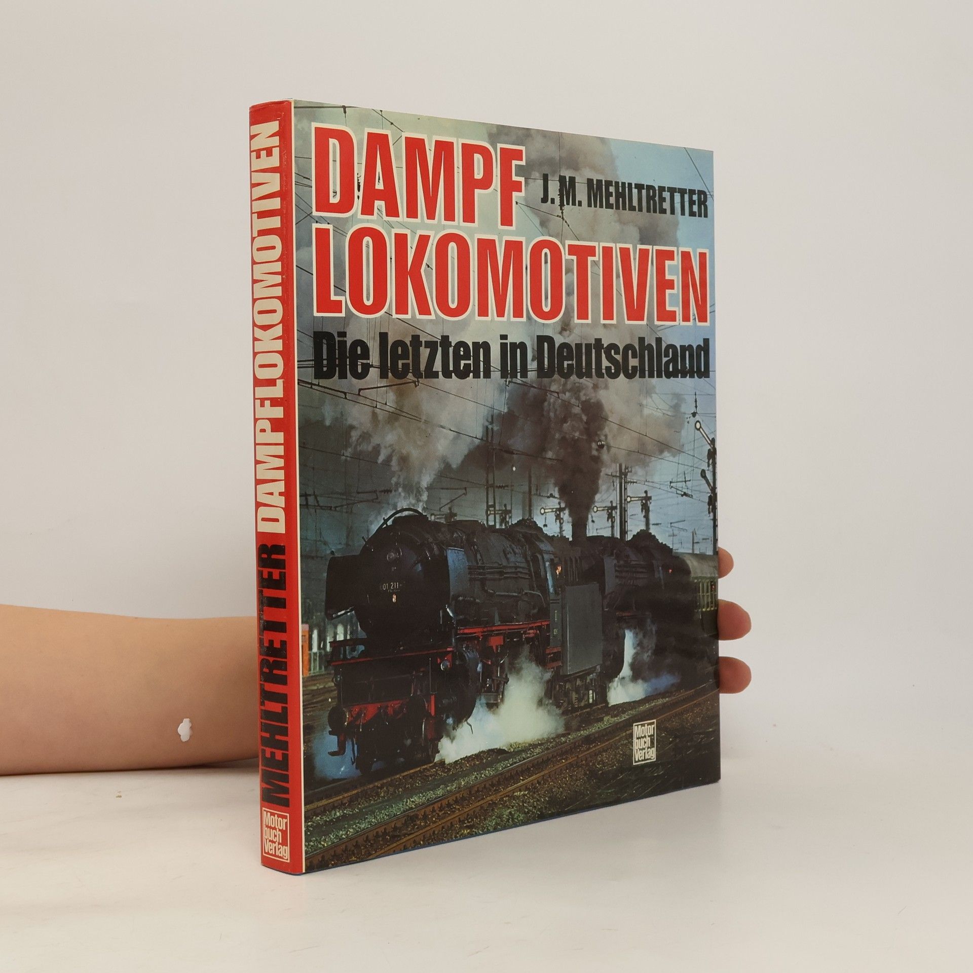 J. Michael Mehltretter Dampflokomotiven, die letzten in Deutschland