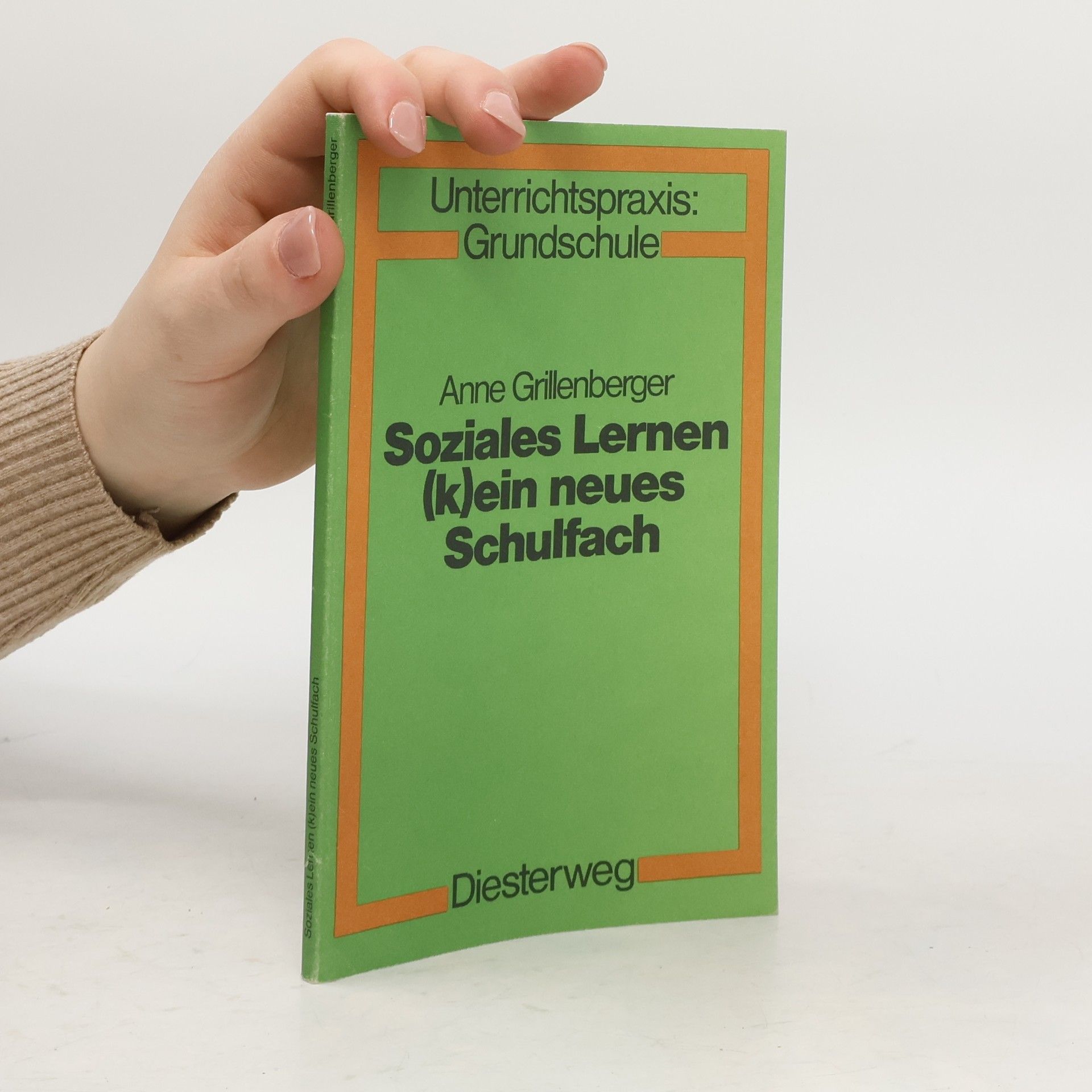 Anne Grillenberger Unterrichtspraxis: Grundschule: Soziales Lernen (k)ein neues Schulfach