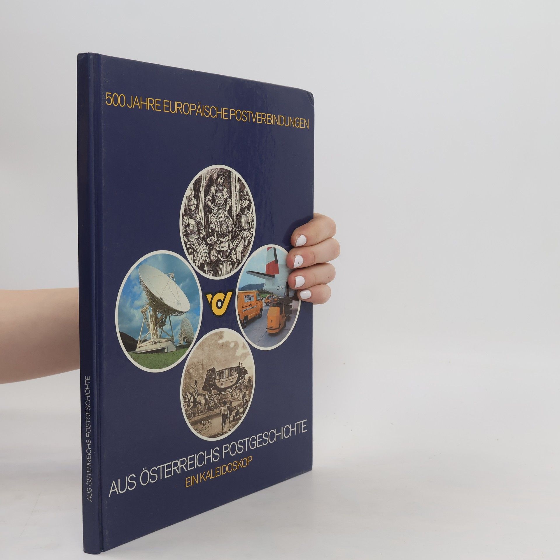 Various authors 500 Jahre Europäische Postverbindungen: Aus Österreichs Postgeschichte - Ein Kaleidoskop