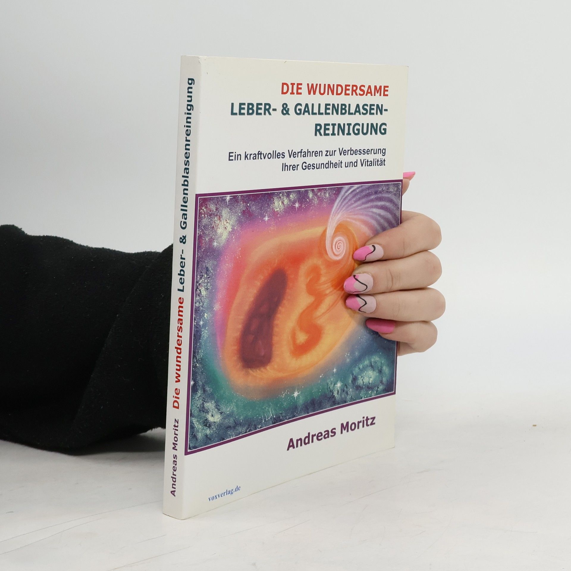 Andreas Moritz Die wundersame Leber- & Gallenblasenreinigung