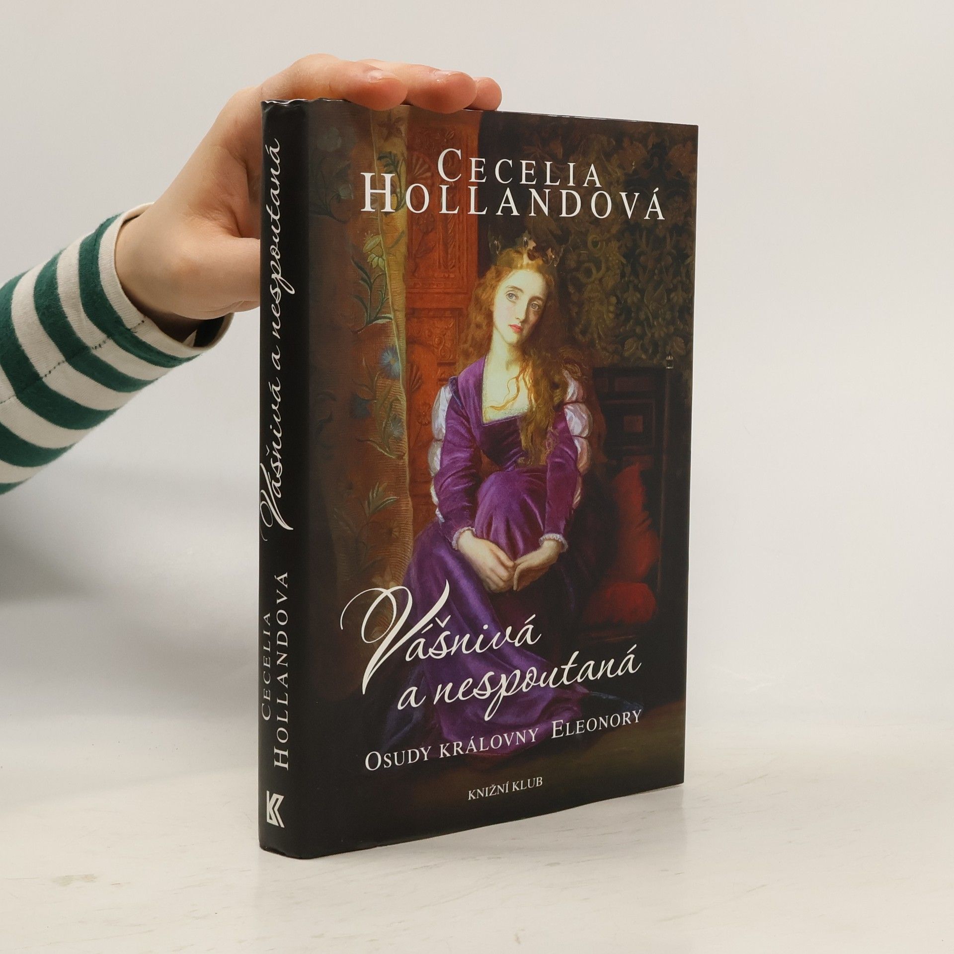 Cecelia Holland Vášnivá a nespoutaná. Osudy královny Eleonory