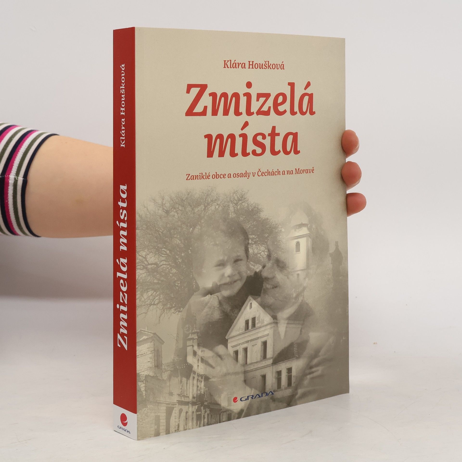 Klára Houšková Zmizelá místa: Zaniklé obce a osady v Čechách a na Moravě