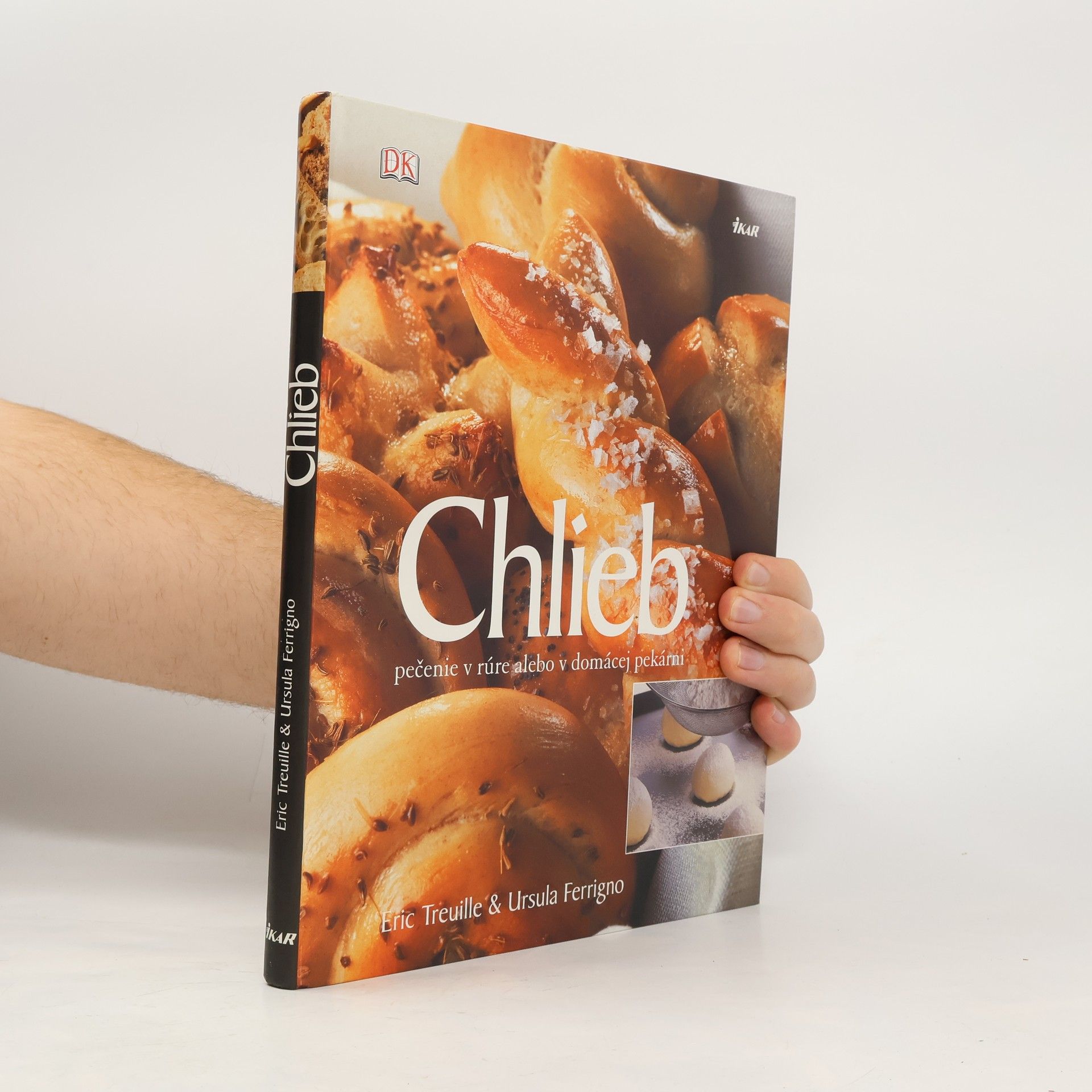 Eric Treuille Chlieb. Pečenie v rúre alebo v domácej pekárni
