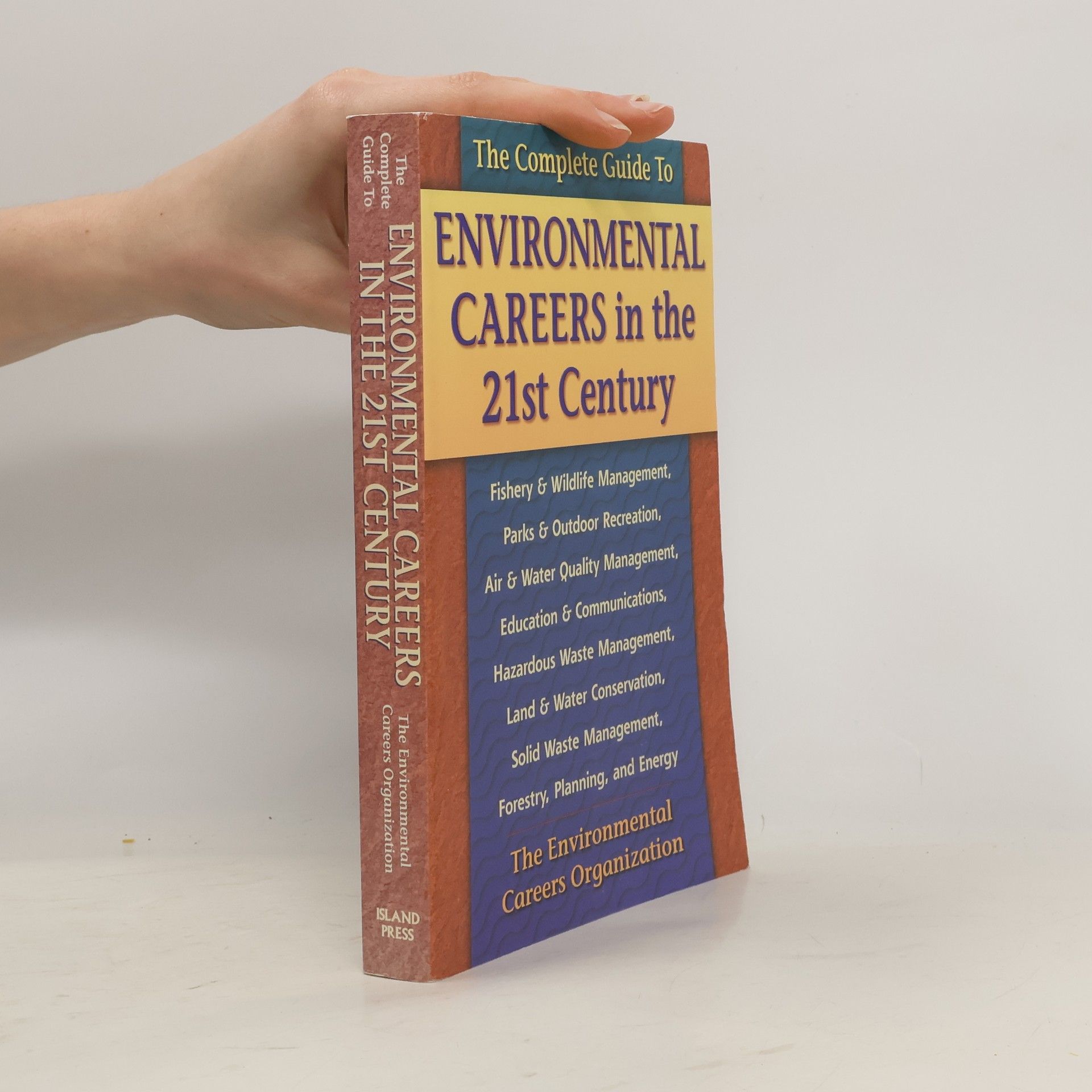 Environmental Careers Organization The Complete Guide to Environmental Careers in the 21st Century