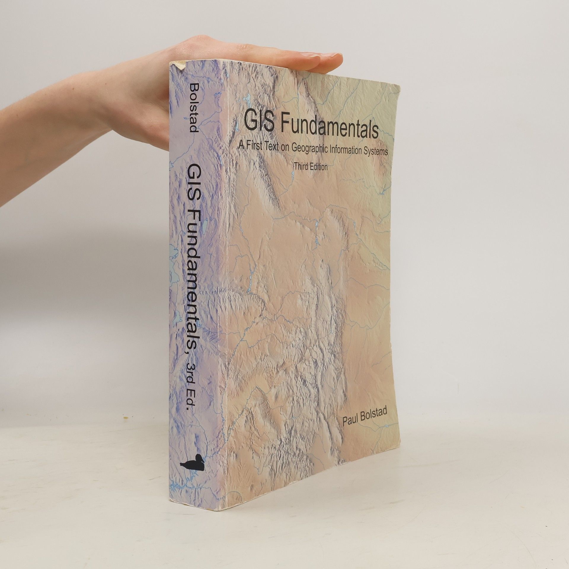 Paul Bolstad GIS fundamentals : A First Text on Geographic Information Systems