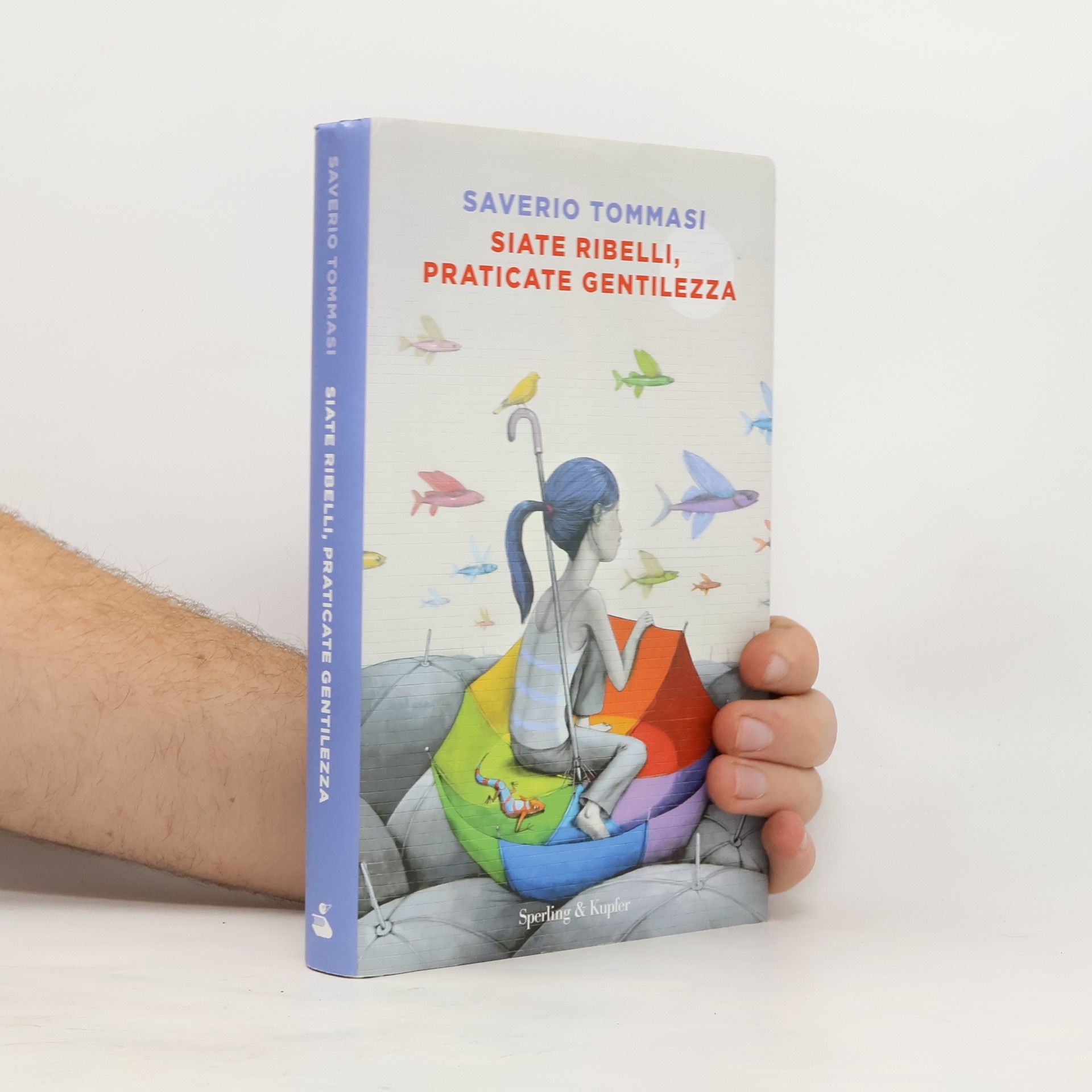 Saverio Tommasi Siate ribelli, praticate gentilezza