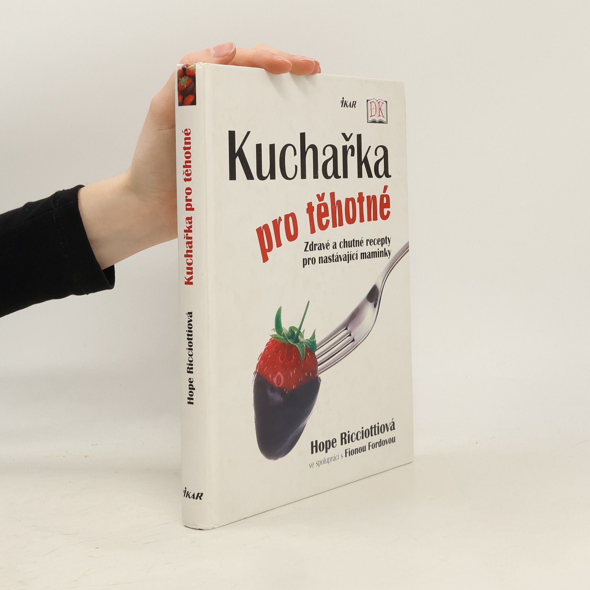 Hope Ricciotti Kuchařka pro těhotné. Zdravé a chutné recepty pro nastávající maminky