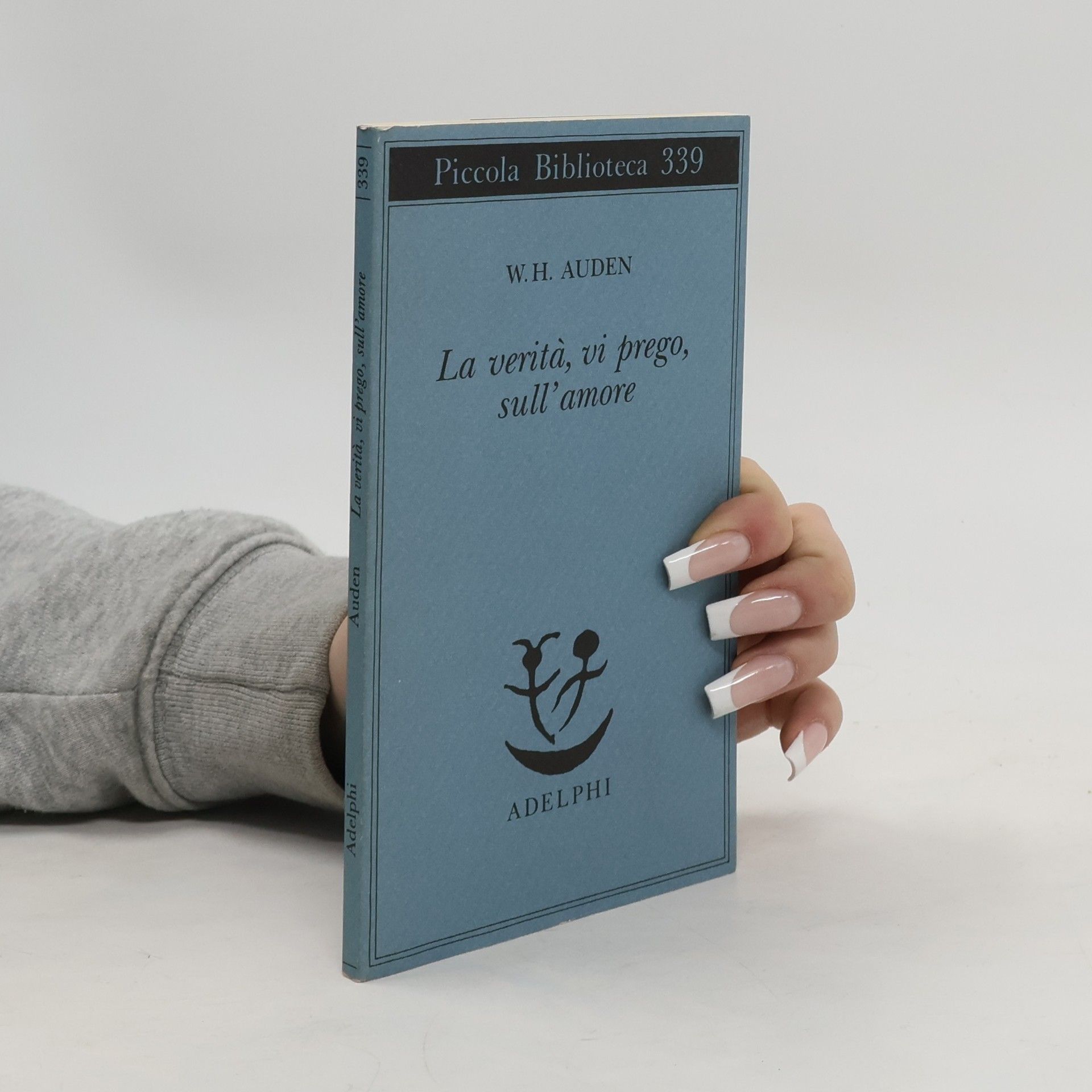W. H. Auden Piccola Biblioteca - 339: La verità, vi prego, sull'amore