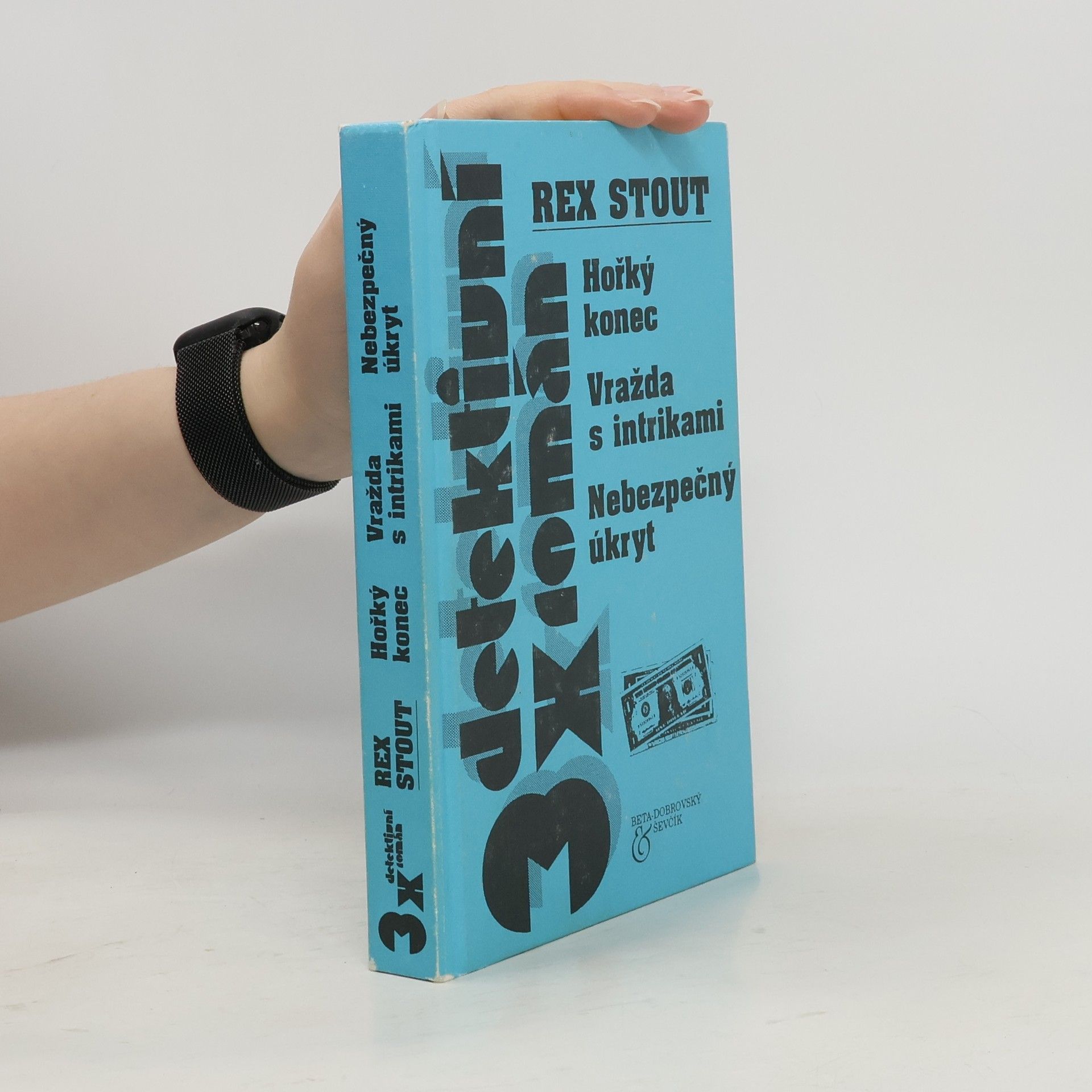 Rex Stout 3x detektivní román. Hořký konec. Vražda s intrikami. Nebezpečný úkryt