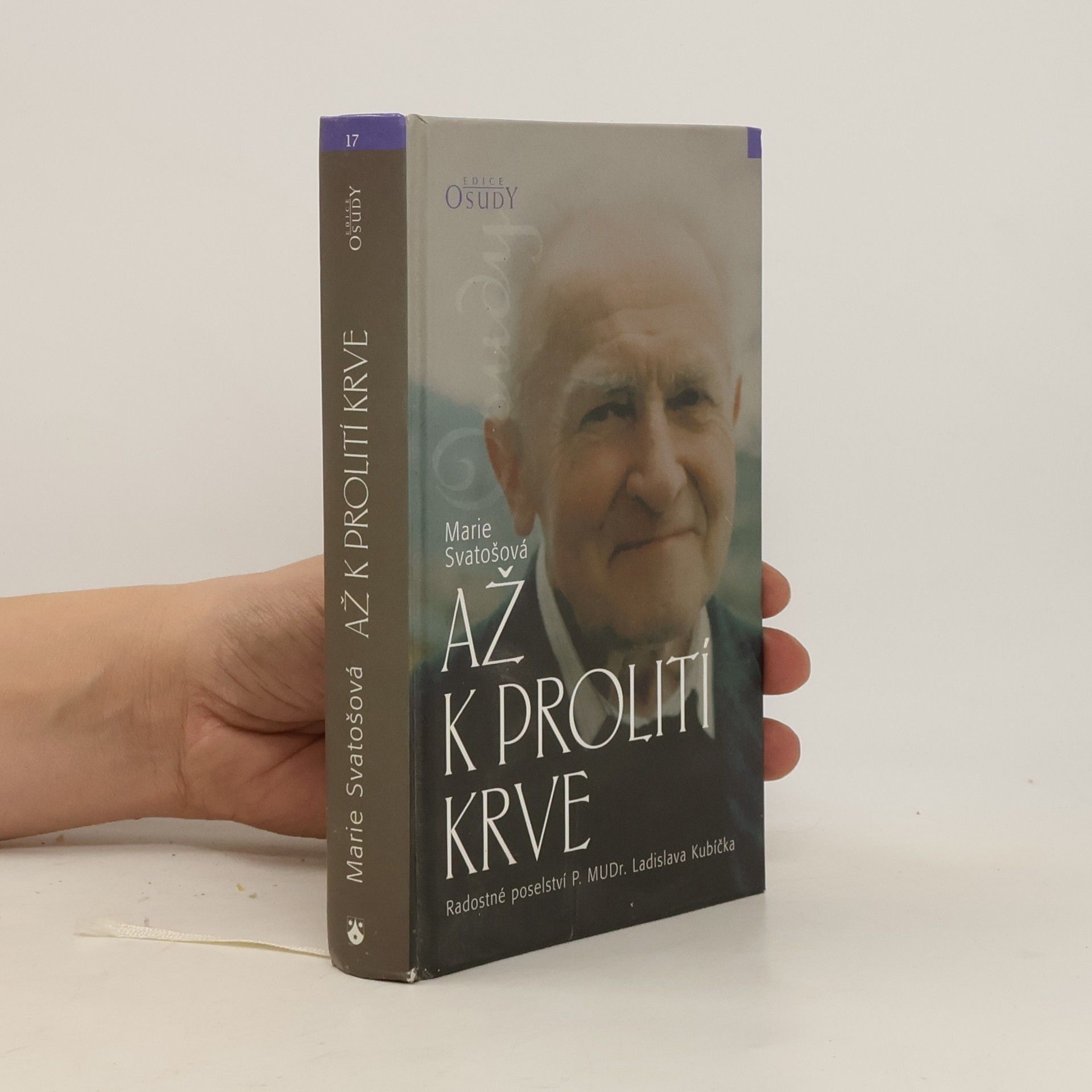 Marie Svatošová Až k prolití krve. Radostné poselství P. MUDr. Ladislava Kubíčka