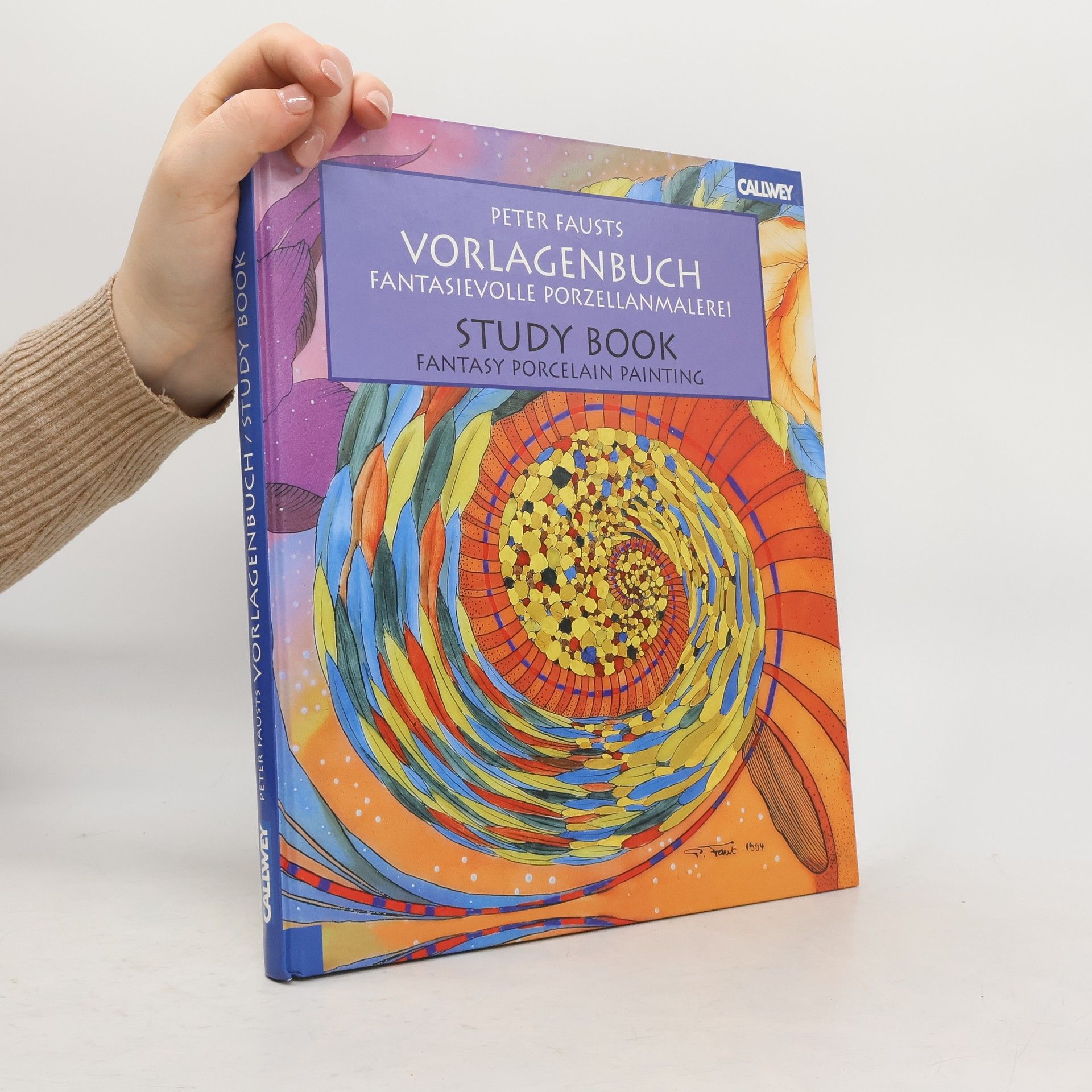 Peter Faust Peter Fausts Vorlagenbuch. Fantasievolle Porzellanmalerei. / Peter Faust's Study Book Fantasy Porcelain Painting