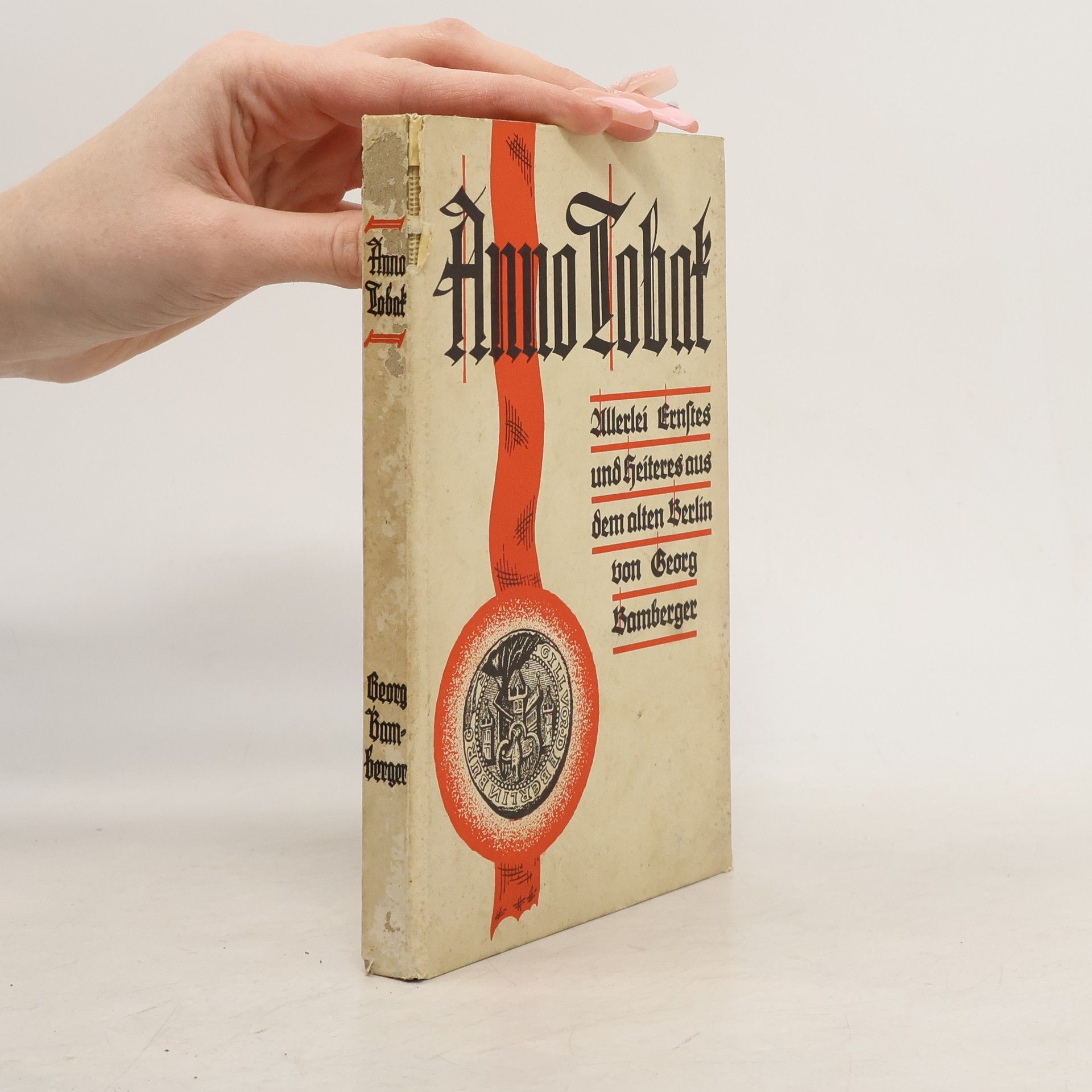 Heinz Georg Bamberger Anno Tobak. Allerlei Ernstes und Heiteres aus dem alten Berlin