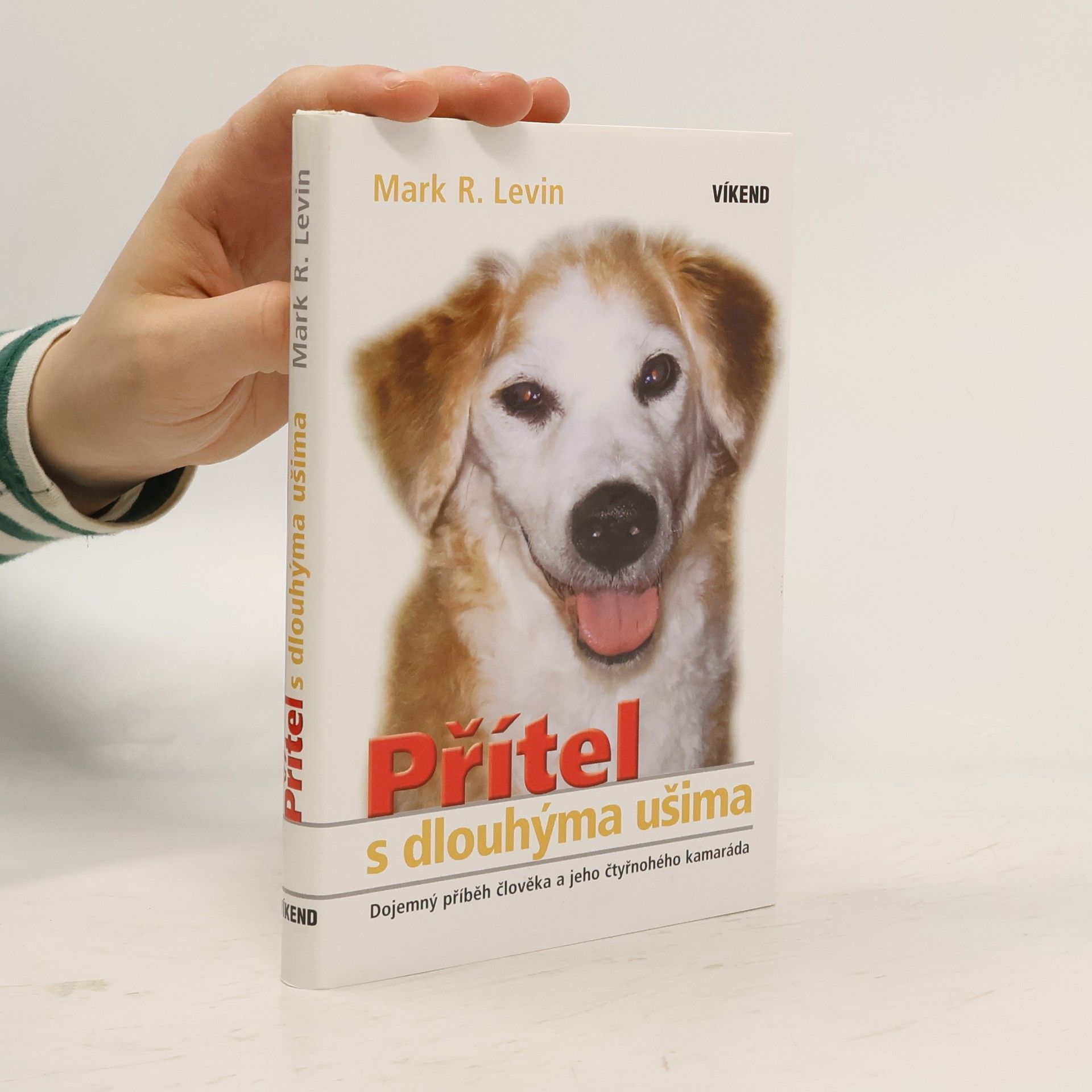Mark R. Mark Reed Levin Přítel s dlouhýma ušima: Dojemný příběh muže a jeho čtyřnohého kamaráda