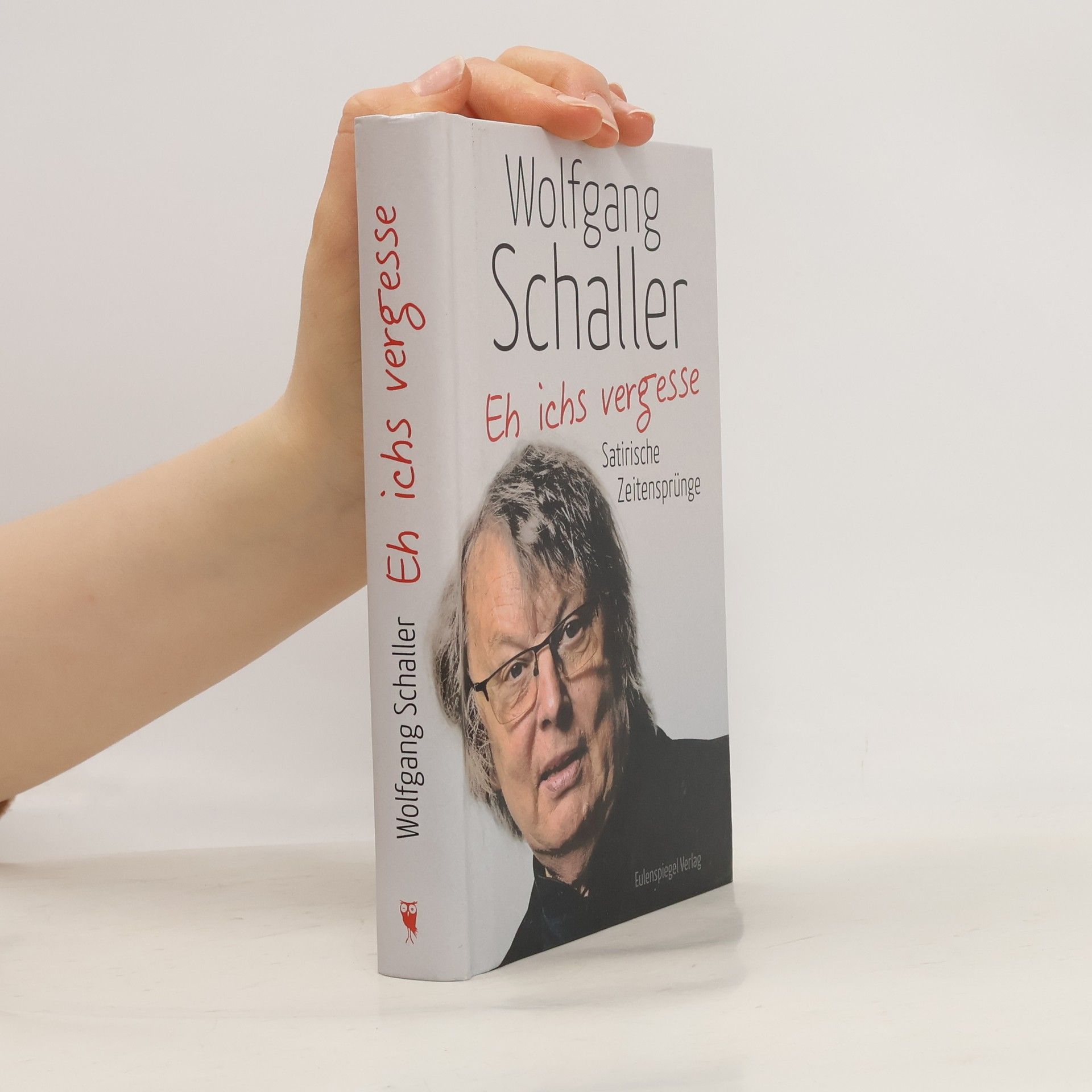 Wolfgang Schaller Eh ichs vergesse