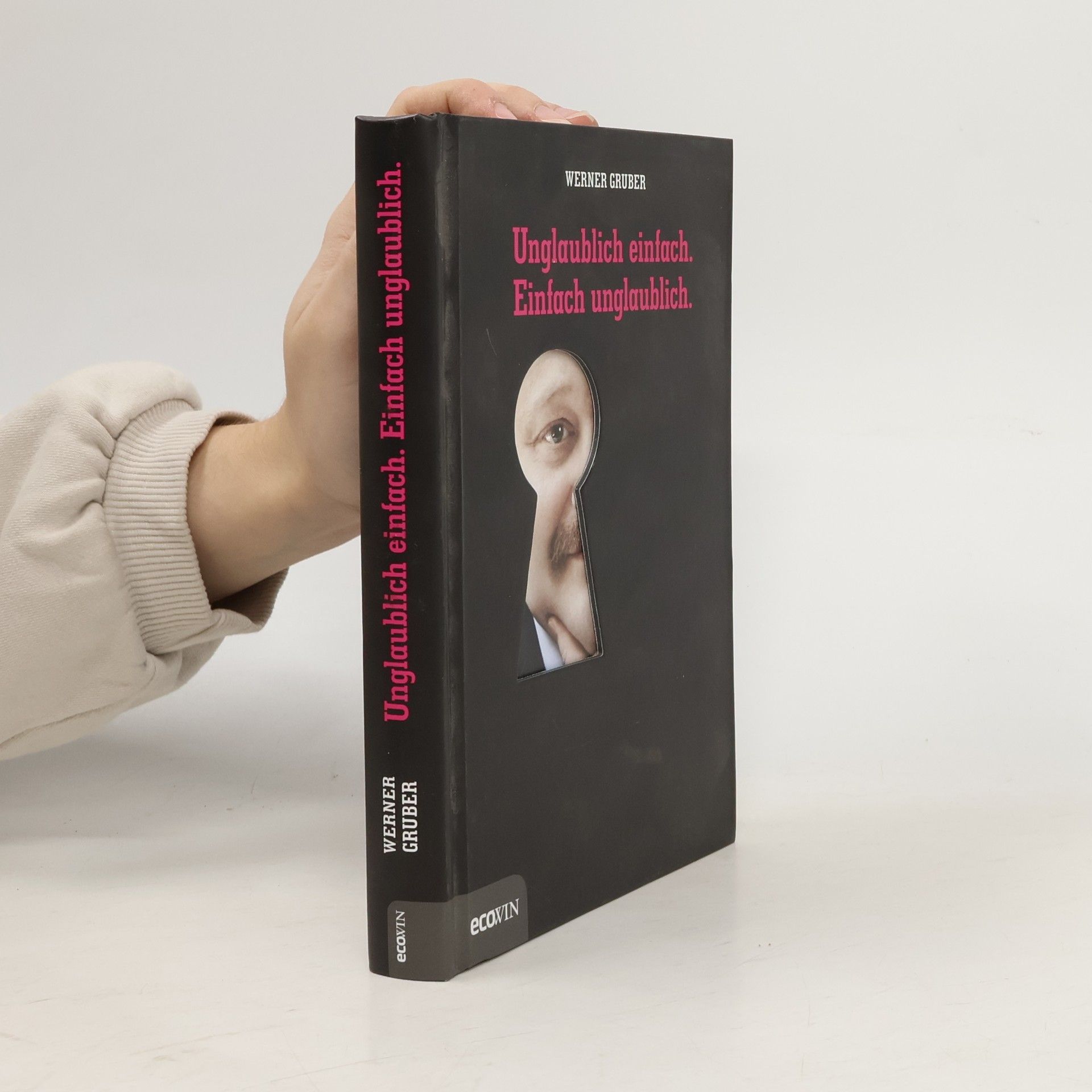 Werner Gruber Unglaublich einfach. Einfach unglaublich