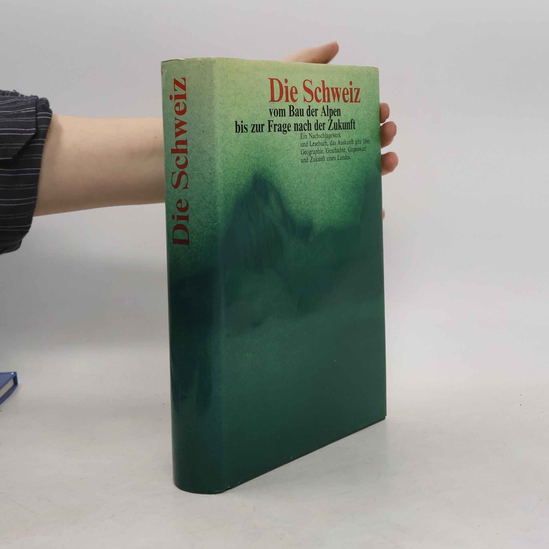 Autorenkollektiv Die Schweiz vom Bau der Alpen bis zur Frage nach der Zukunft