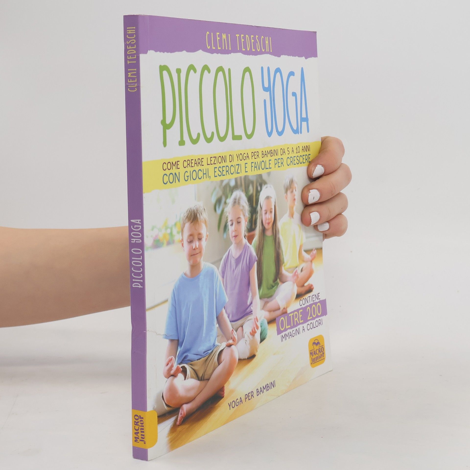 Clemi Tedeschi Piccolo yoga. Come creare lezioni di yoga per bambini da 5 a 11 anni con giochi, esercizi e favole per crescere