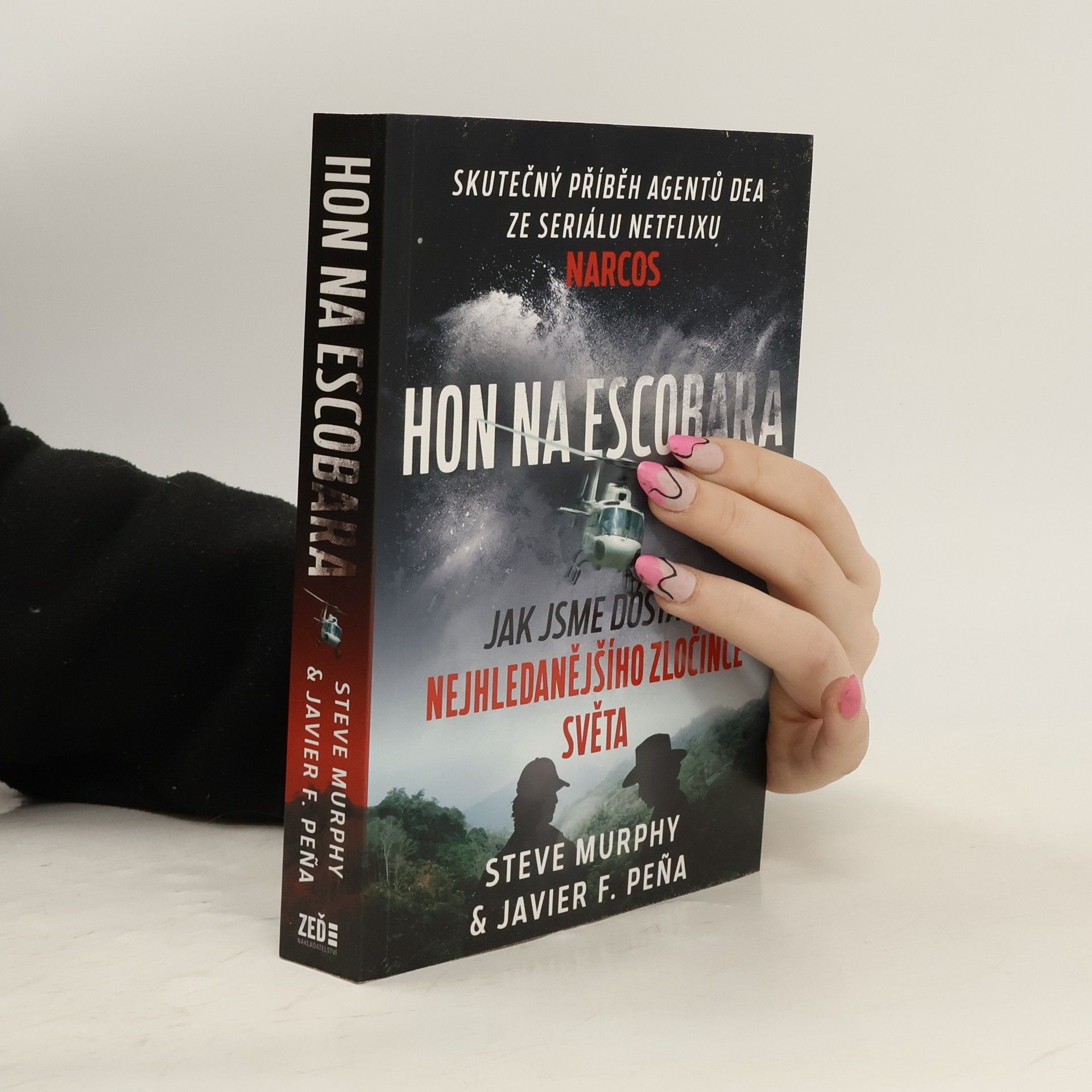 Steve Murphy Hon na Escobara : jak jsme dostali nejhledanějšího zločince světa