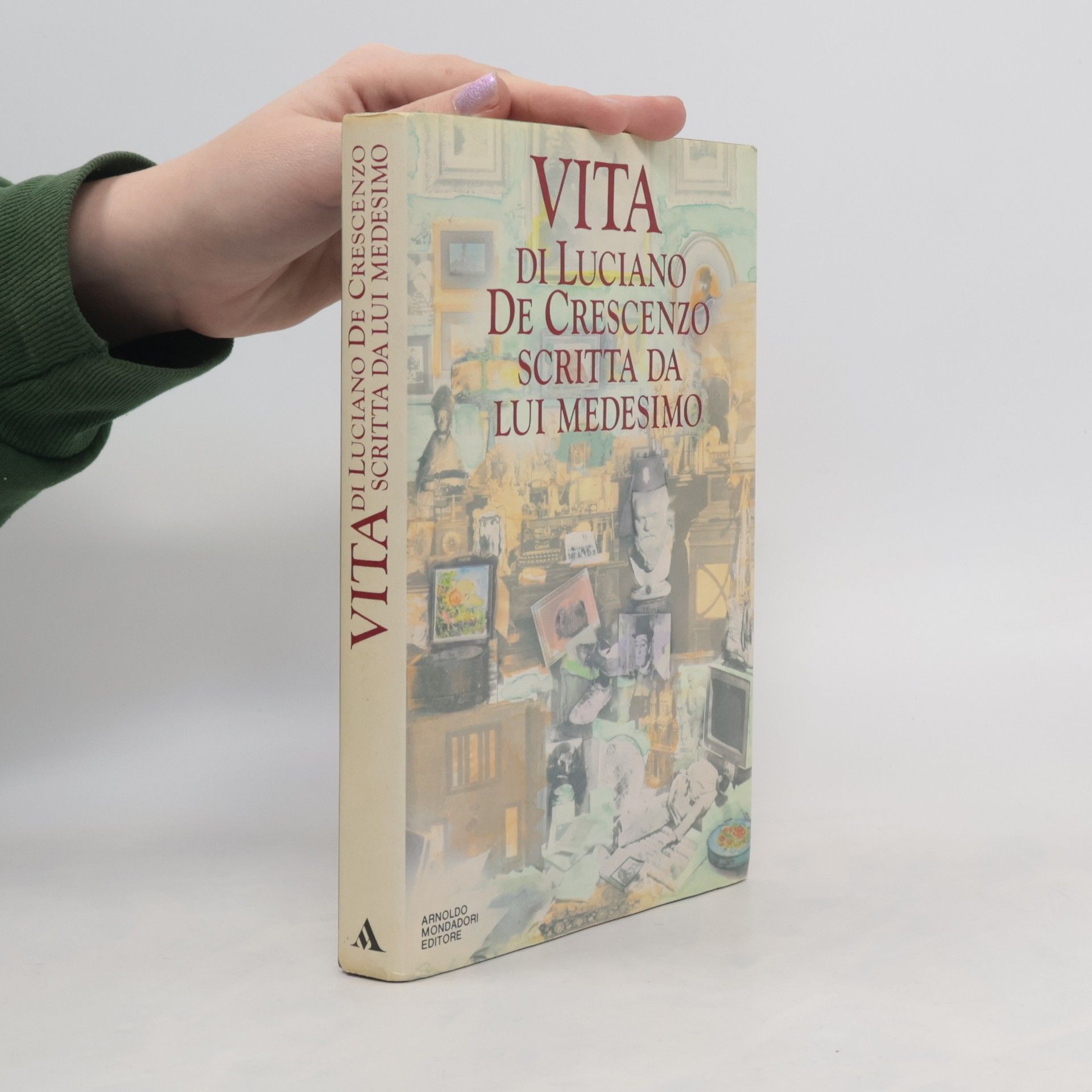 Luciano De Crescenzo I libri di Luciano De Crescenzo: Vita di Luciano De Crescenzo scritta da lui medesimo