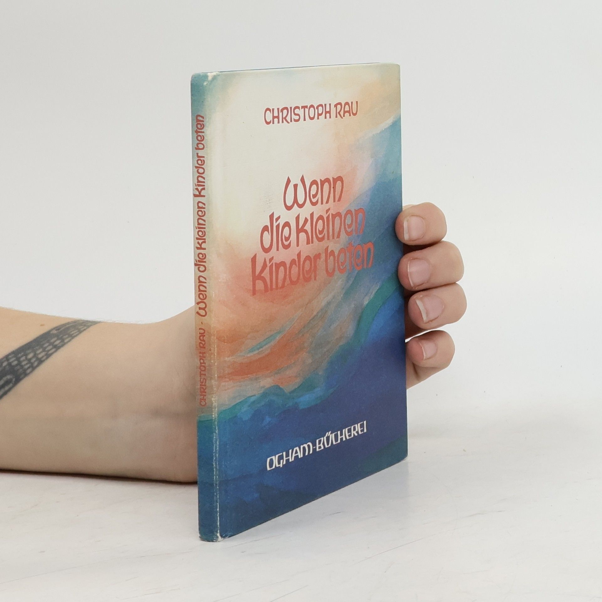 Christoph Rau Wenn die kleinen Kinder beten