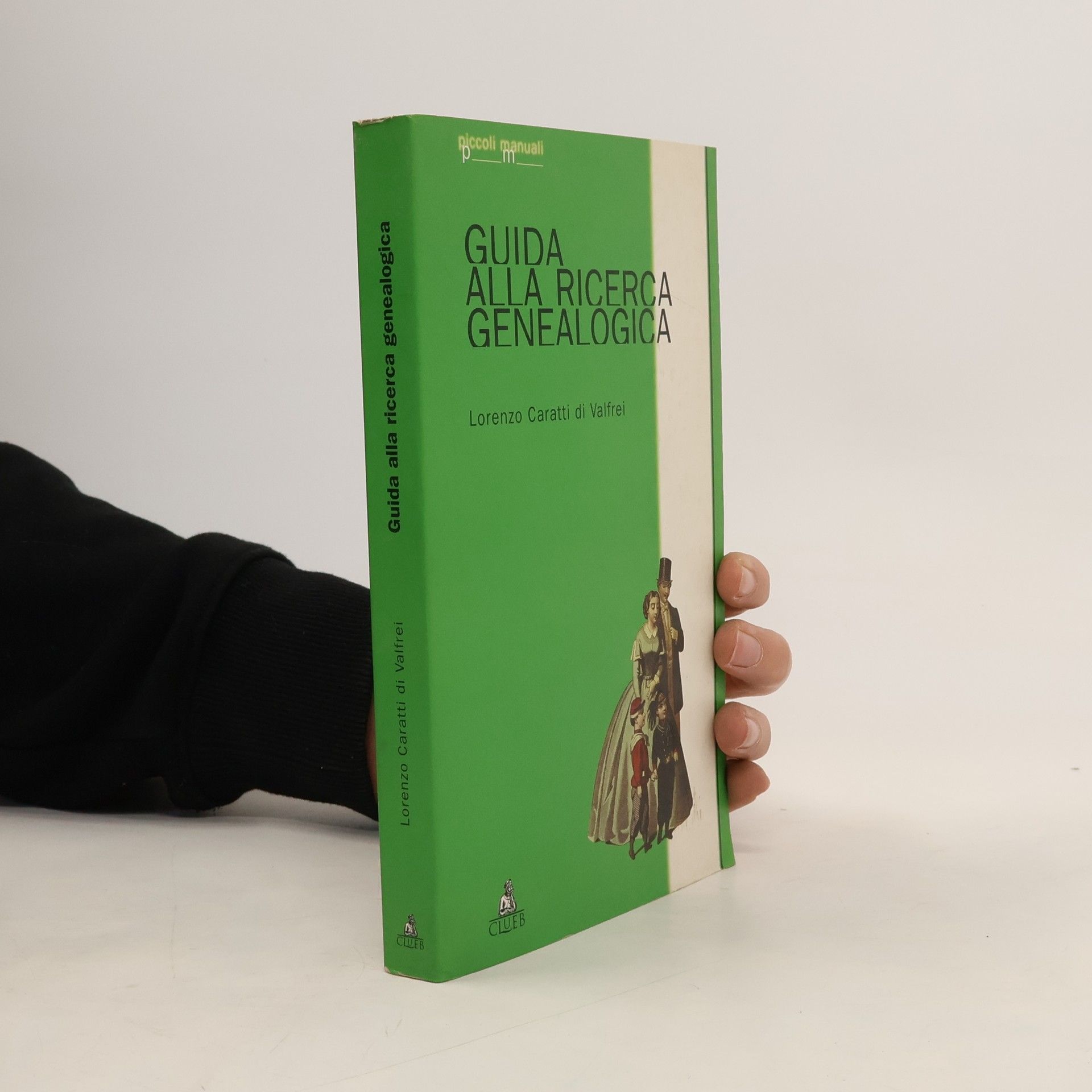 Lorenzo Caratti di Valfrei Piccoli manuali: Guida alla ricerca genealogica