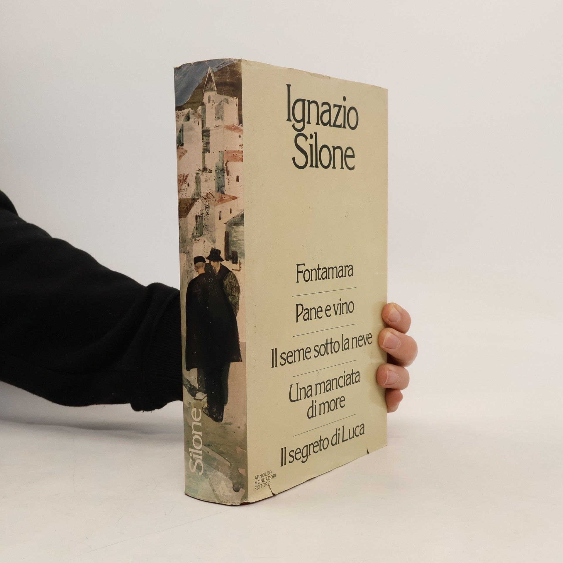 Ignazio Silone Fontamara. Pane e vino. Il seme sotto la neve. Una manciata di more. Il segreto di Luca
