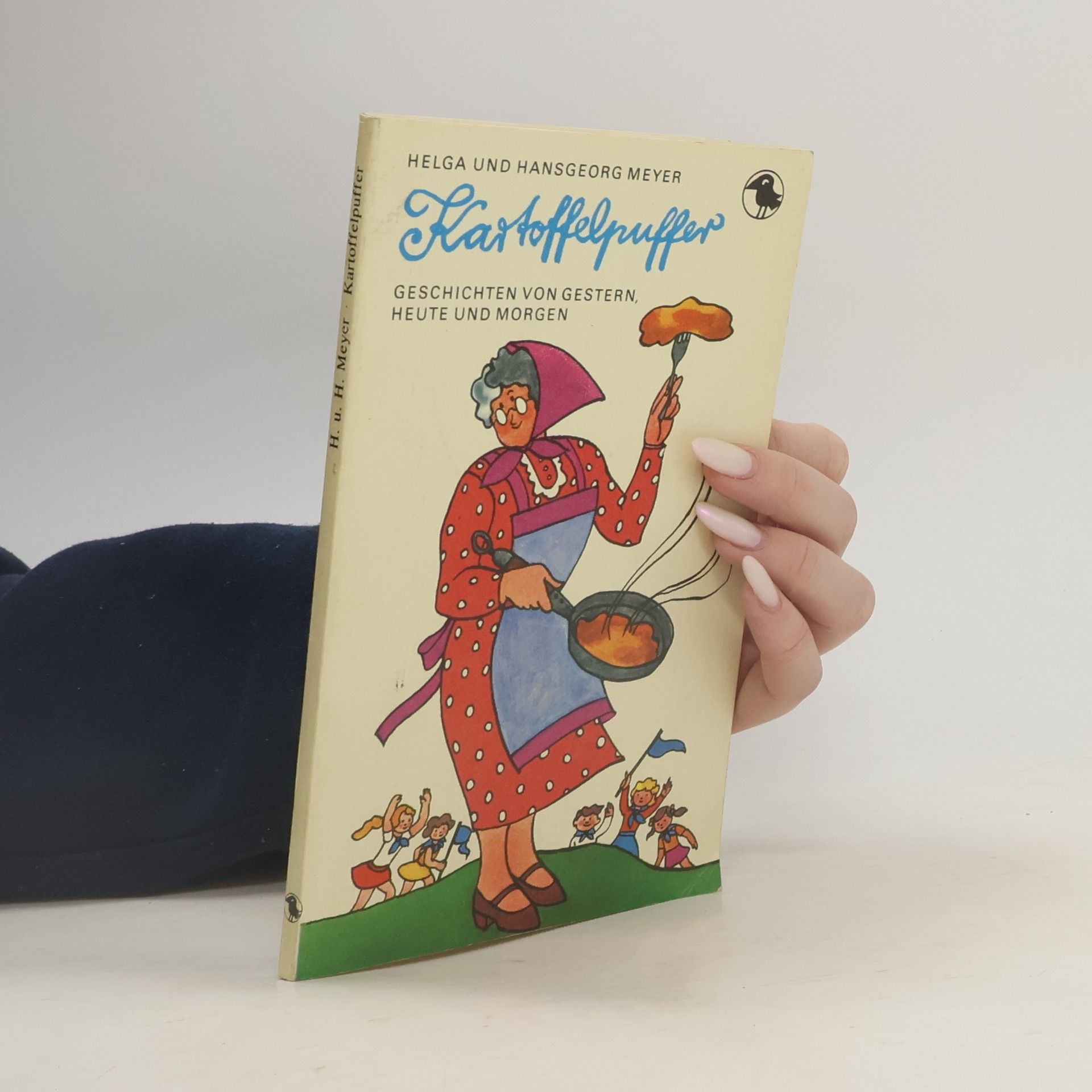 Helga Mayer Kartoffelpuffer : Geschichten von gester, heute und morgen