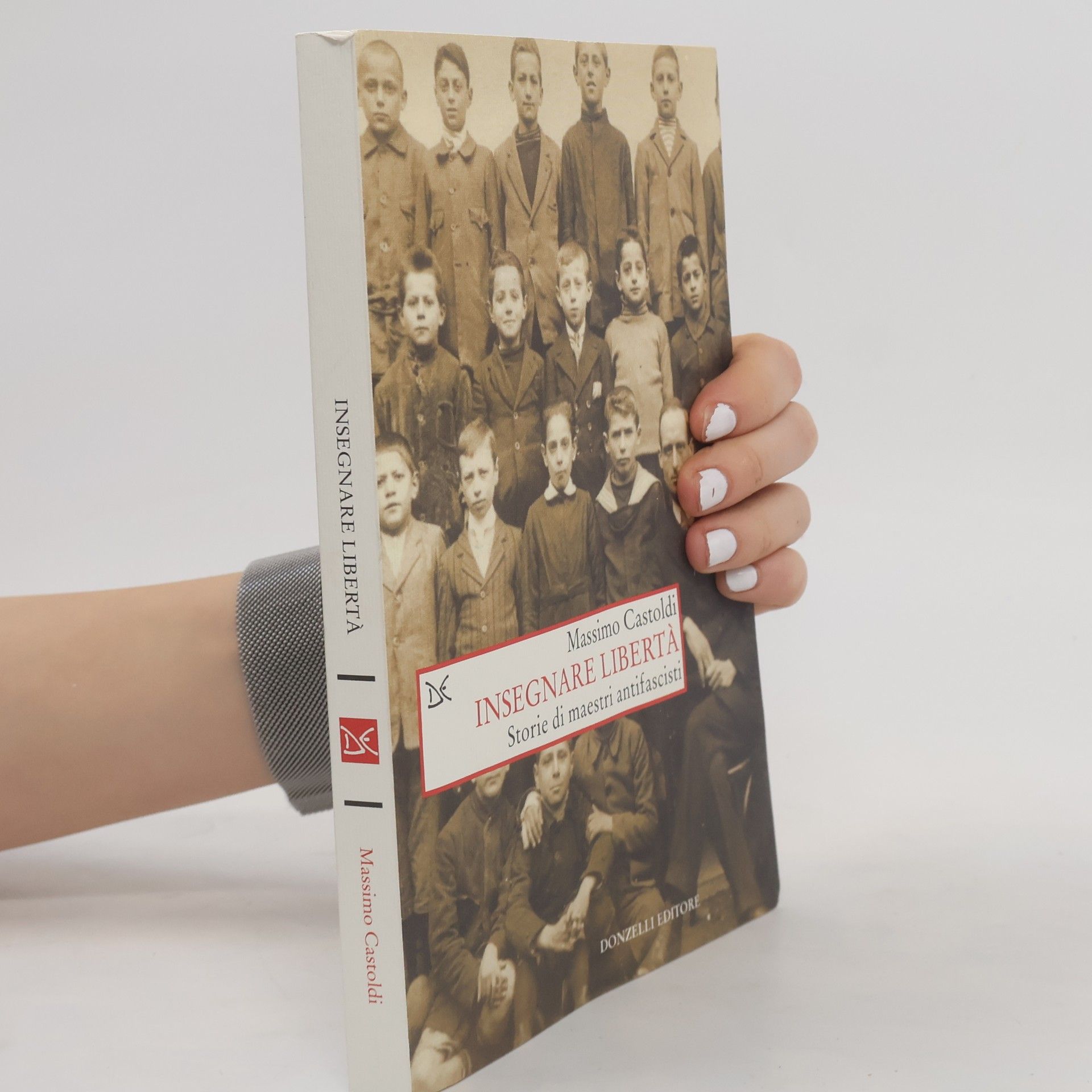 Massimo Castoldi Saggi. Storia e scienze sociali: Insegnare libertà. Storie di maestri antifascisti