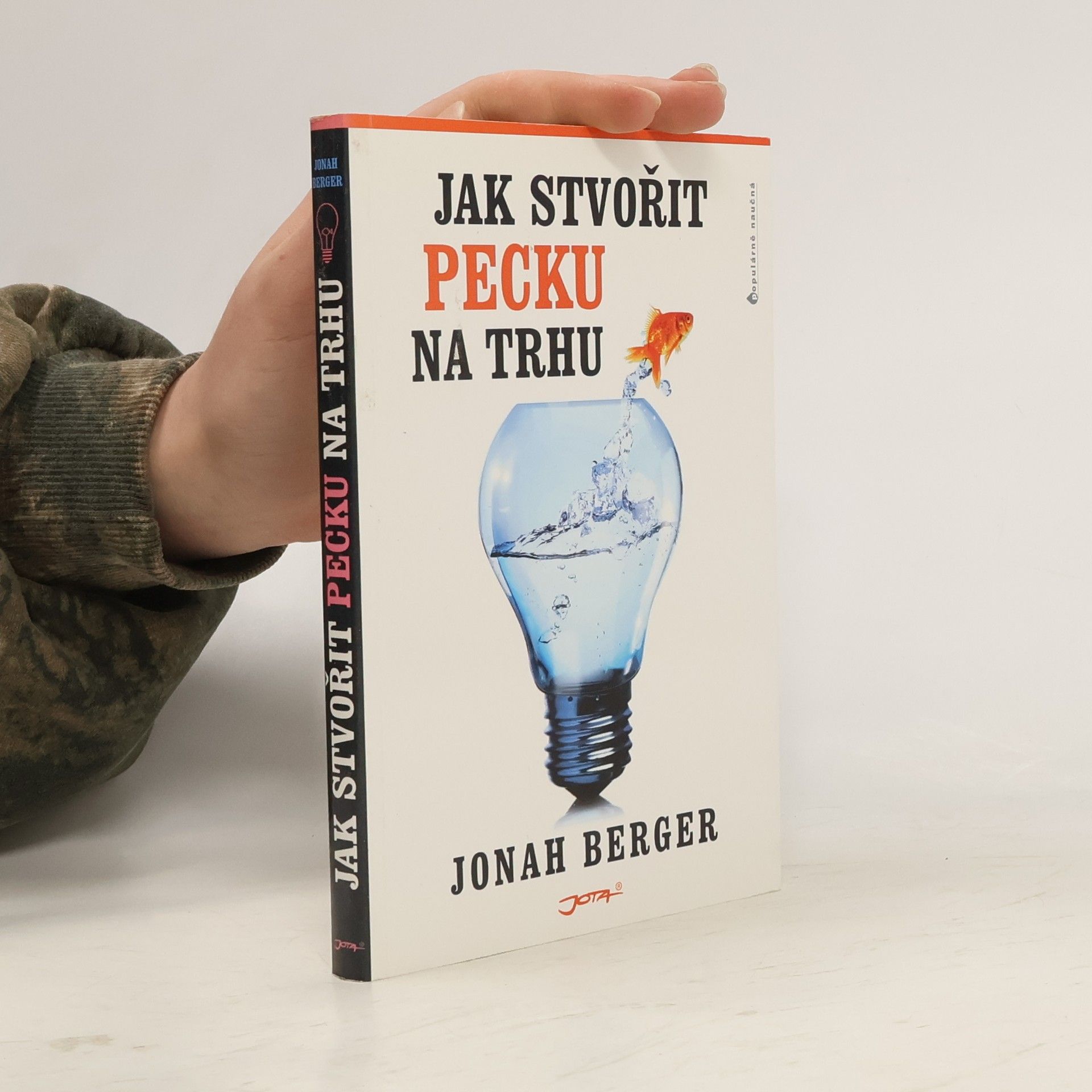Jonah Berger Jak stvořit pecku na trhu
