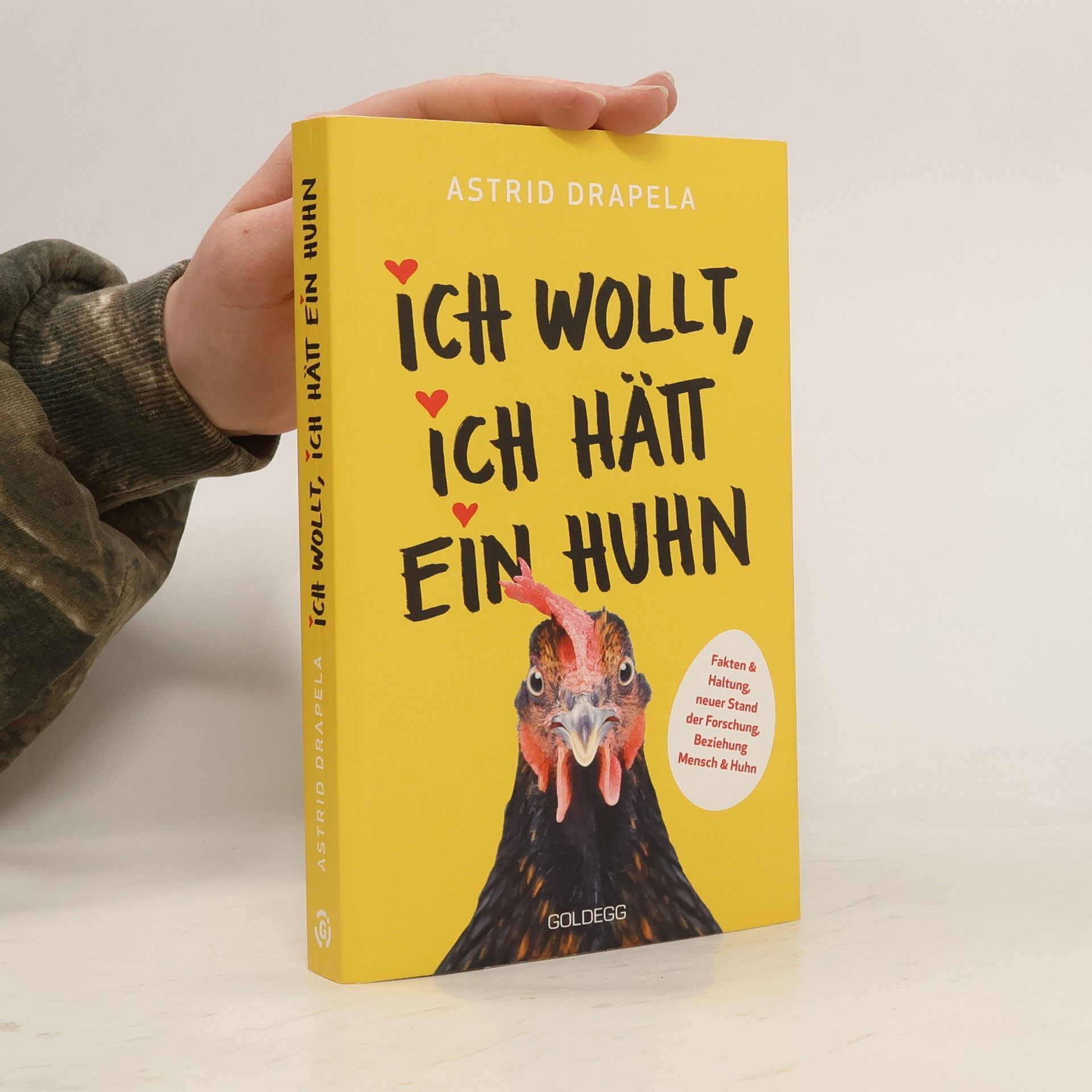 Astrid Drapela Ich wollt, ich hätt ein Huhn. Fakten & Haltung, neuer Stand der Forschung. Beziehung Mensch & Huhn. Unterhaltsam & informativ: Geschichten über Hühner & Ratgeber über Hühnerhaltung.