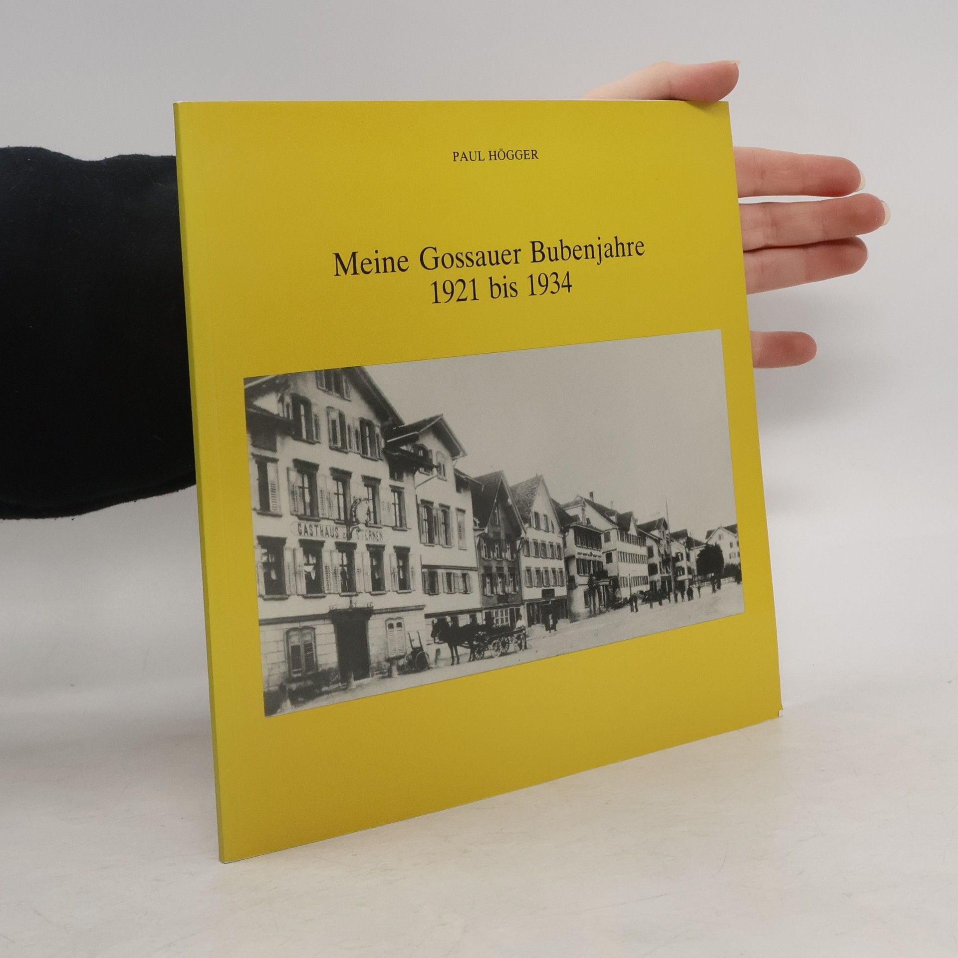 Paul Högger Meine Gossauer Bubenjahre 1921 bis 1934