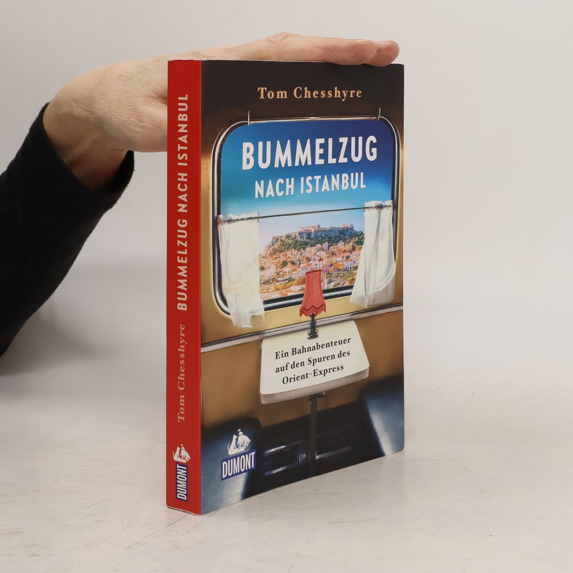 Tom Chesshyre DUMONT Welt - Menschen - Reisen: Bummelzug nach Istanbul