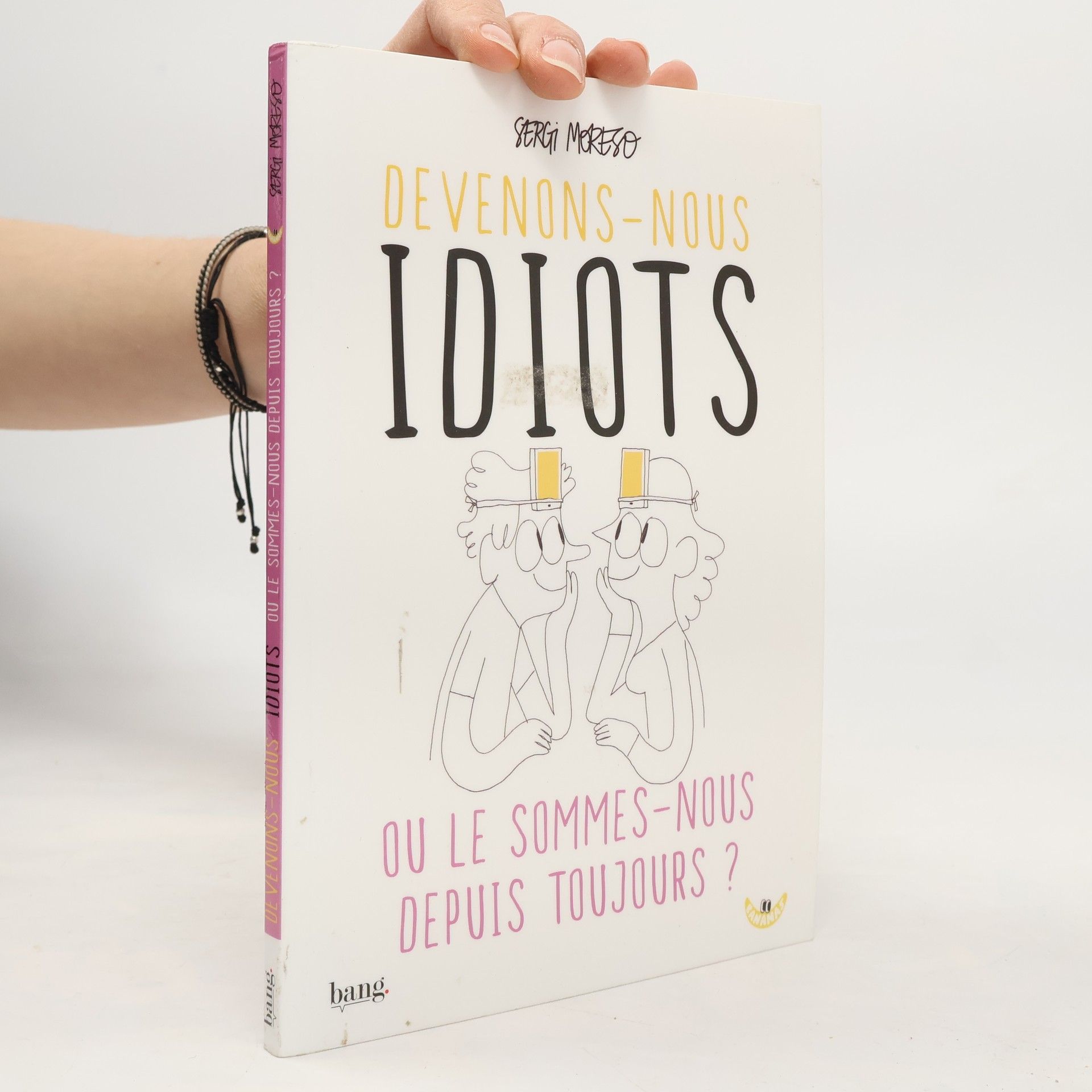 Sergi Moreso Devenons-nous idiots ou le sommes-nous depuis toujours ?