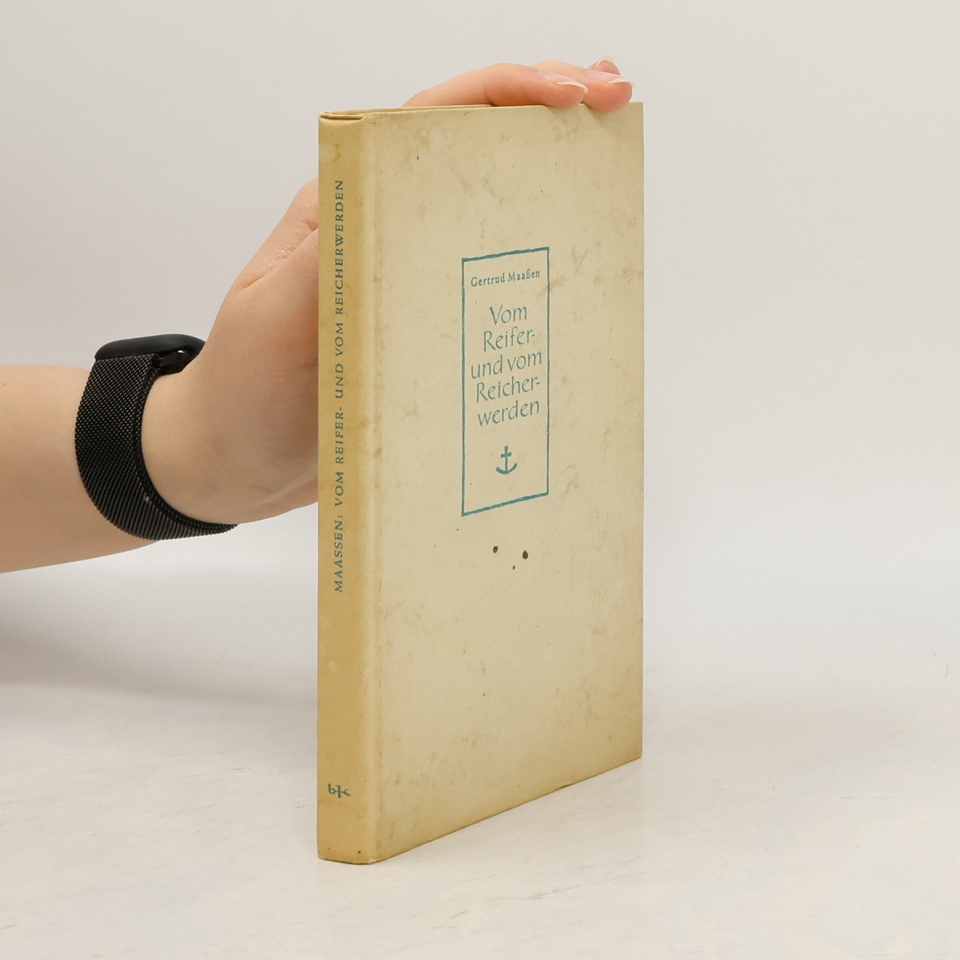 Gertrud Maassen Vom Reifer- und vom Reicherwerden