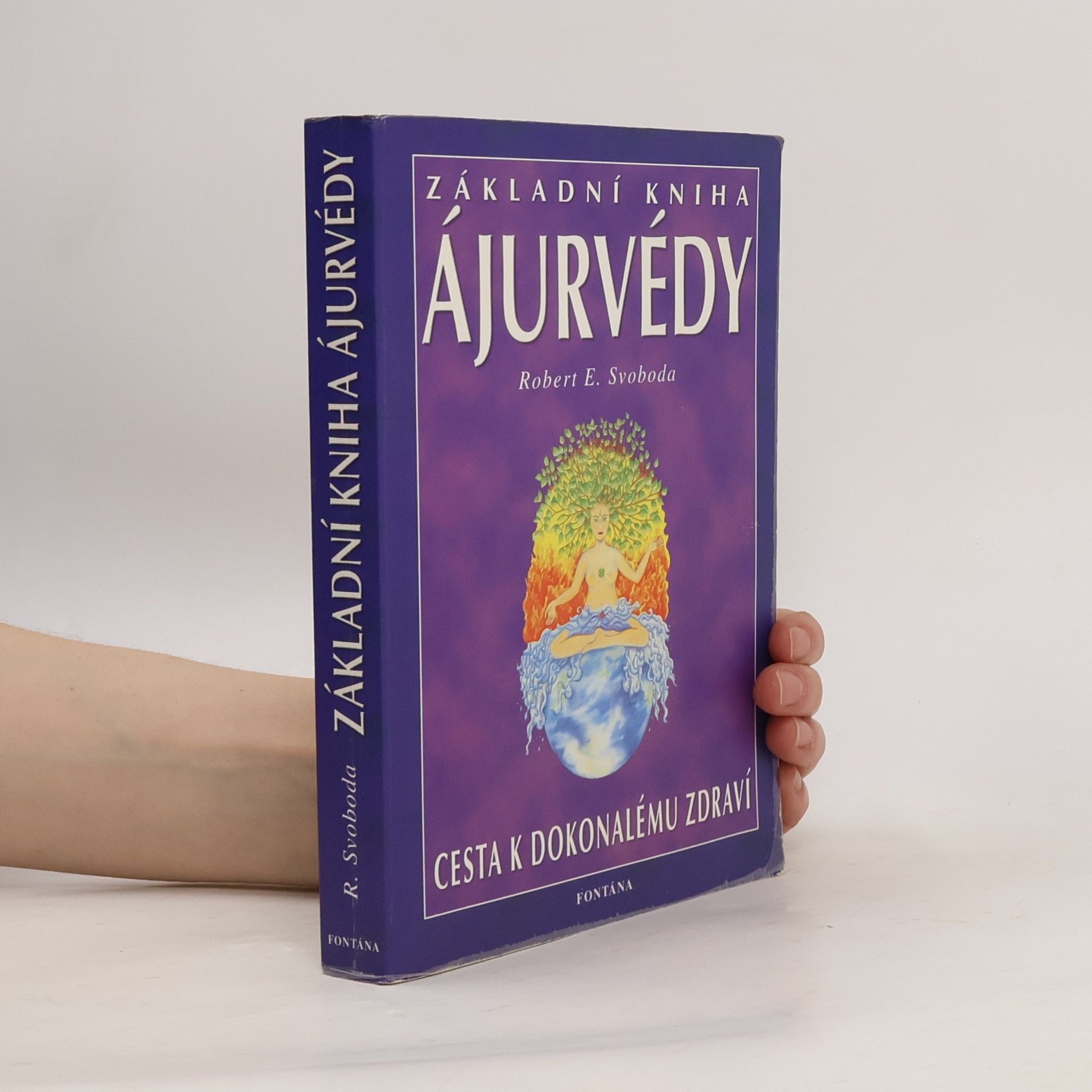 Robert E. Svoboda Základní kniha ájurvédy. Cesta k dokonalému zdraví