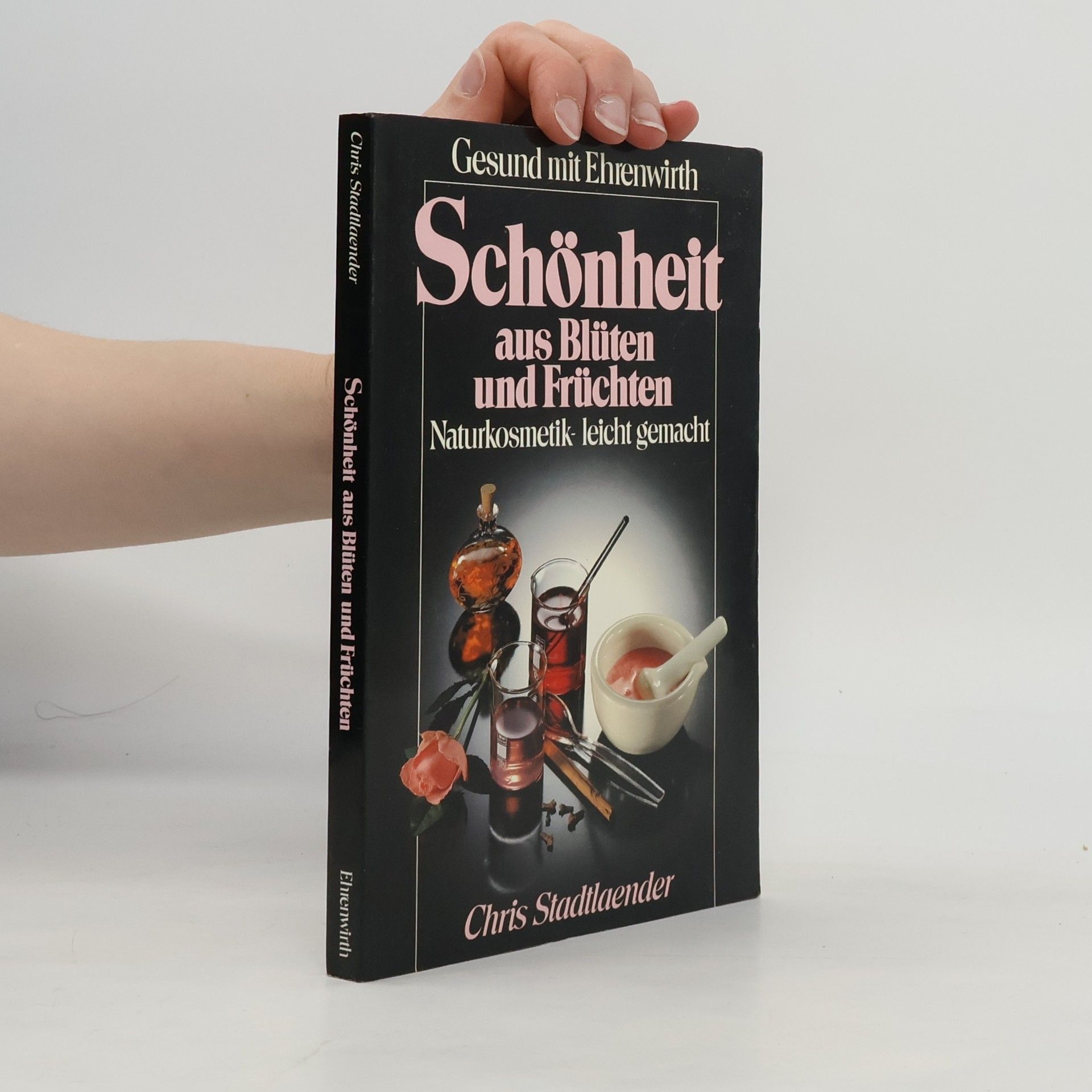 Chris Stadtlaender Schönheit aus Blüten und Früchten