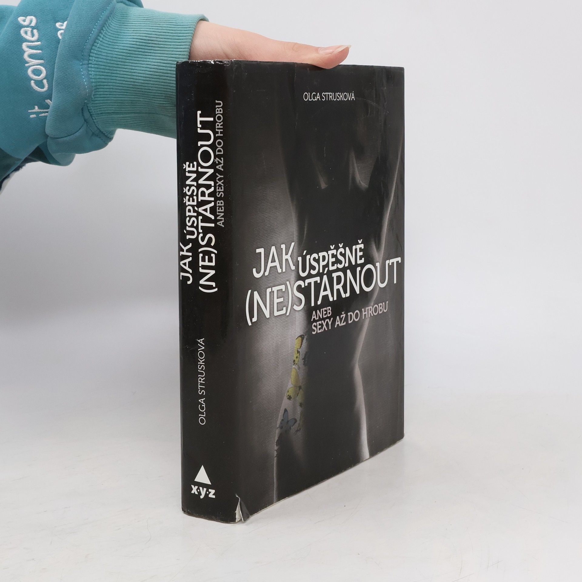 Strusková Olga Jak úspěšně (ne)stárnout aneb Sexy až do hrobu