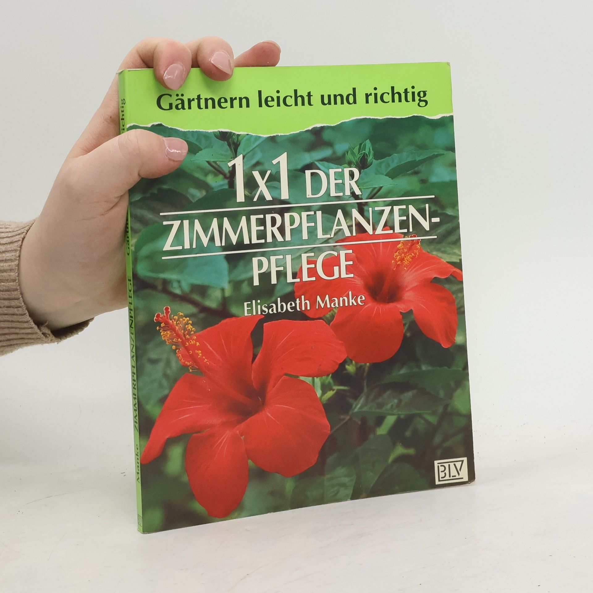 Elisabeth Manke 1 x 1 der Zimmerpflanzenpflege